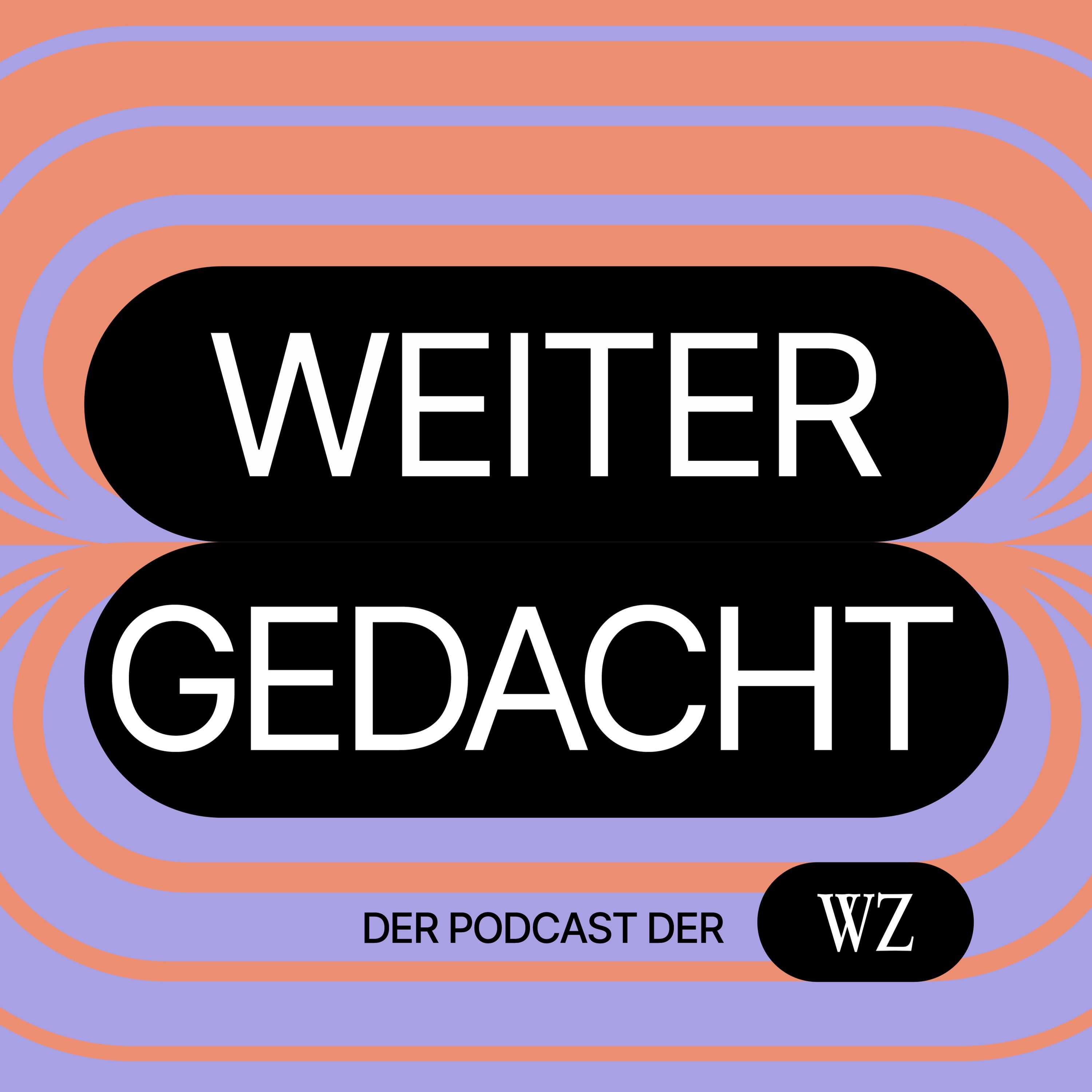 Weiter gedacht - der Podcast der WZ 