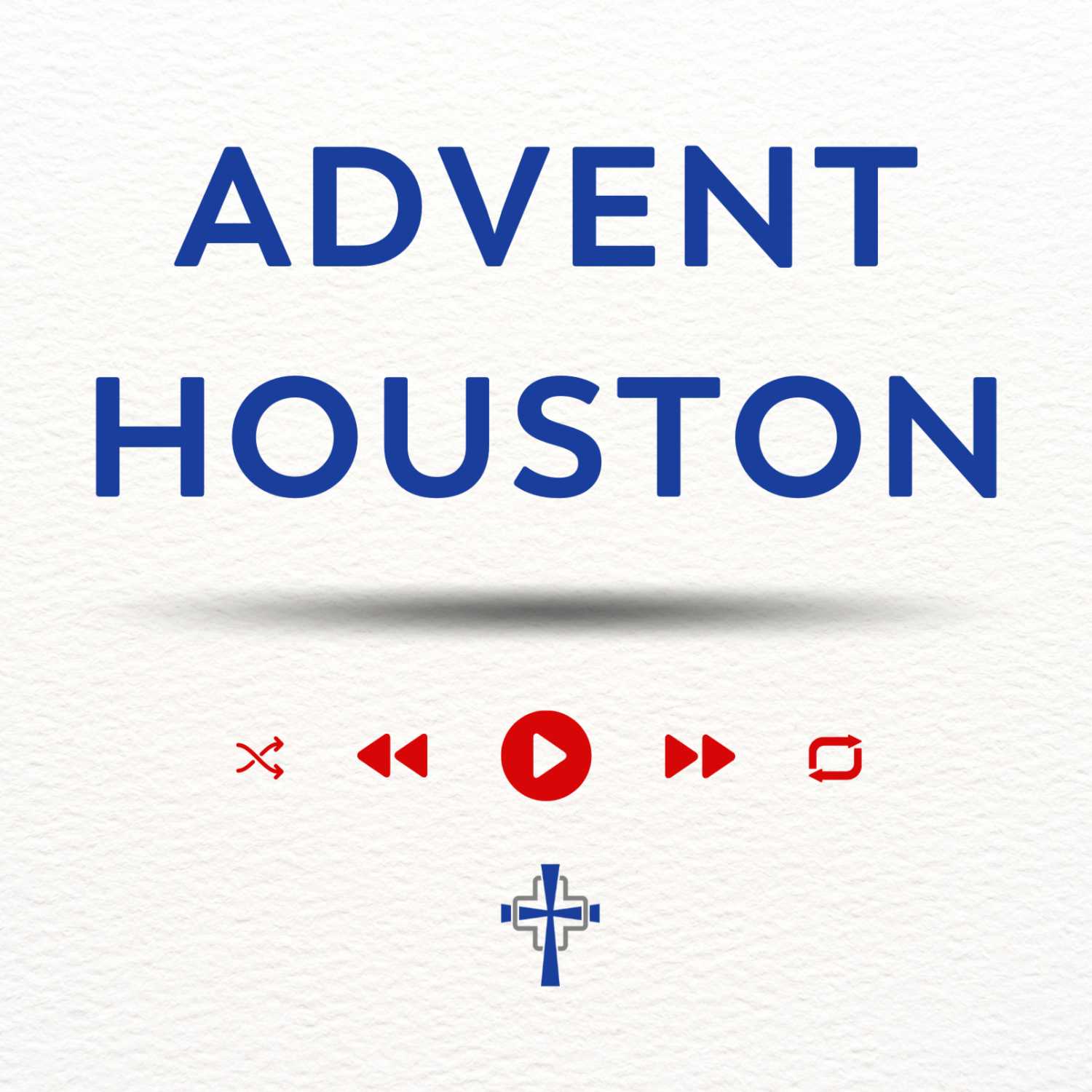 Advent Houston Podcast 