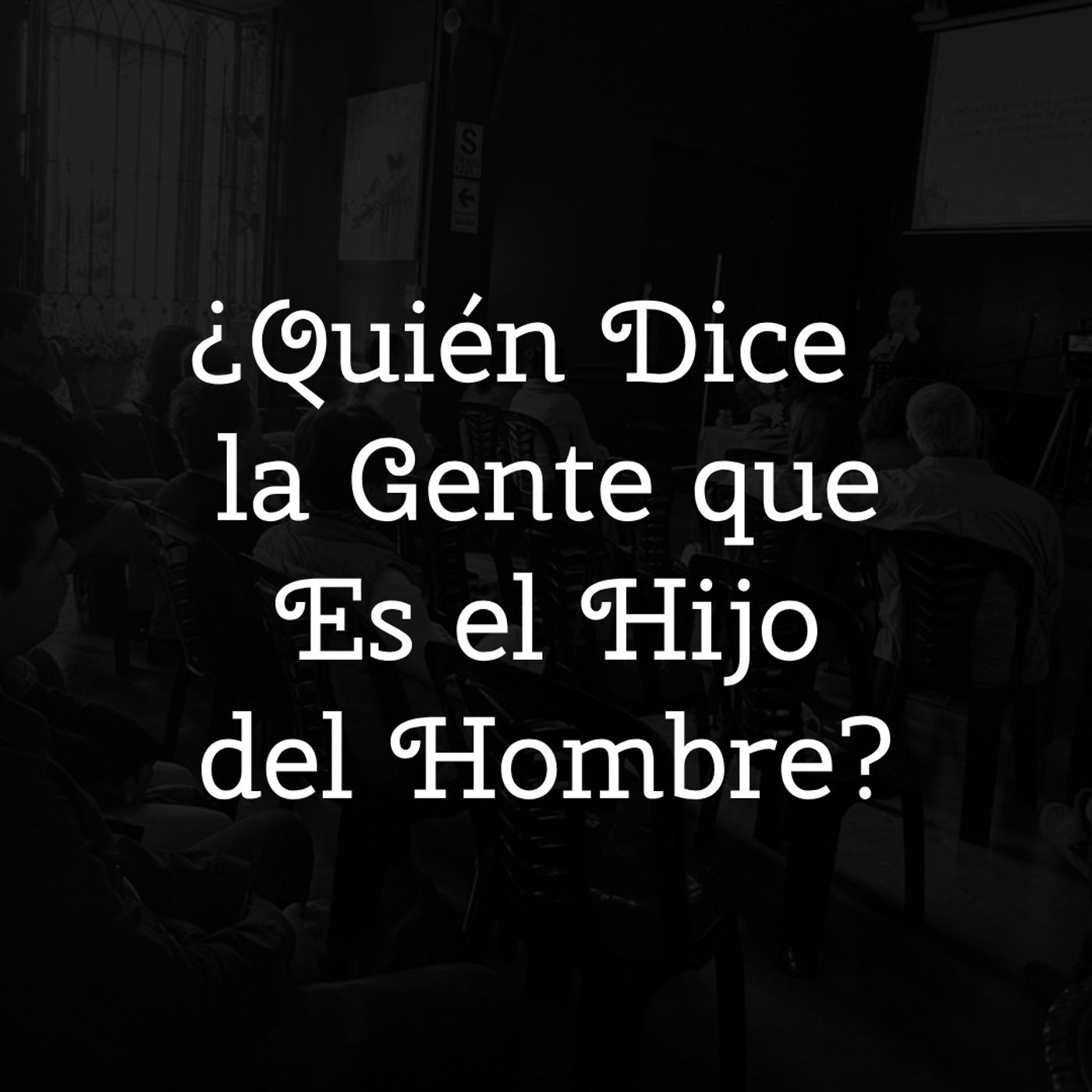 ⁣¿Quién Dice la Gente que es el Hijo del Hombre?