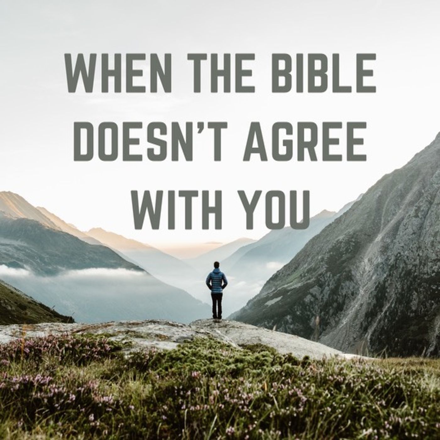 ⁣When The Bible Doesn't Agree With You