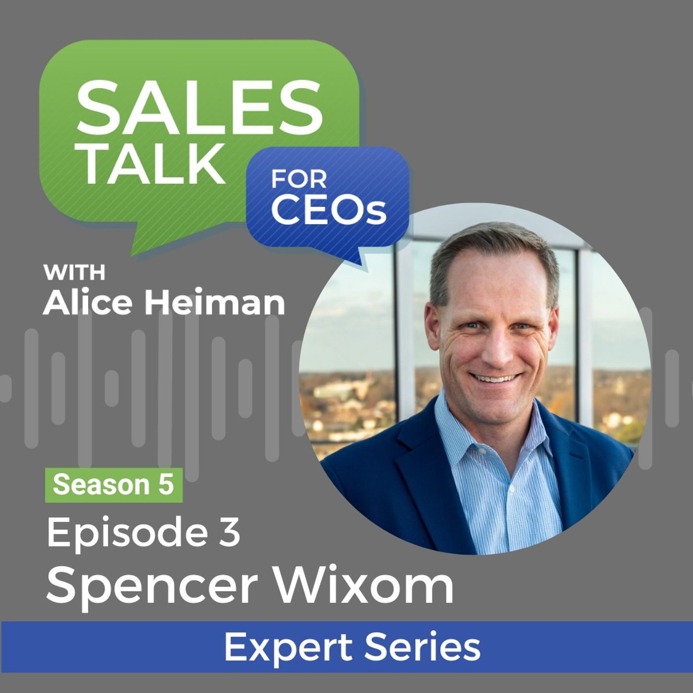 Reimagining Sales for the New Era with Spencer Wixom