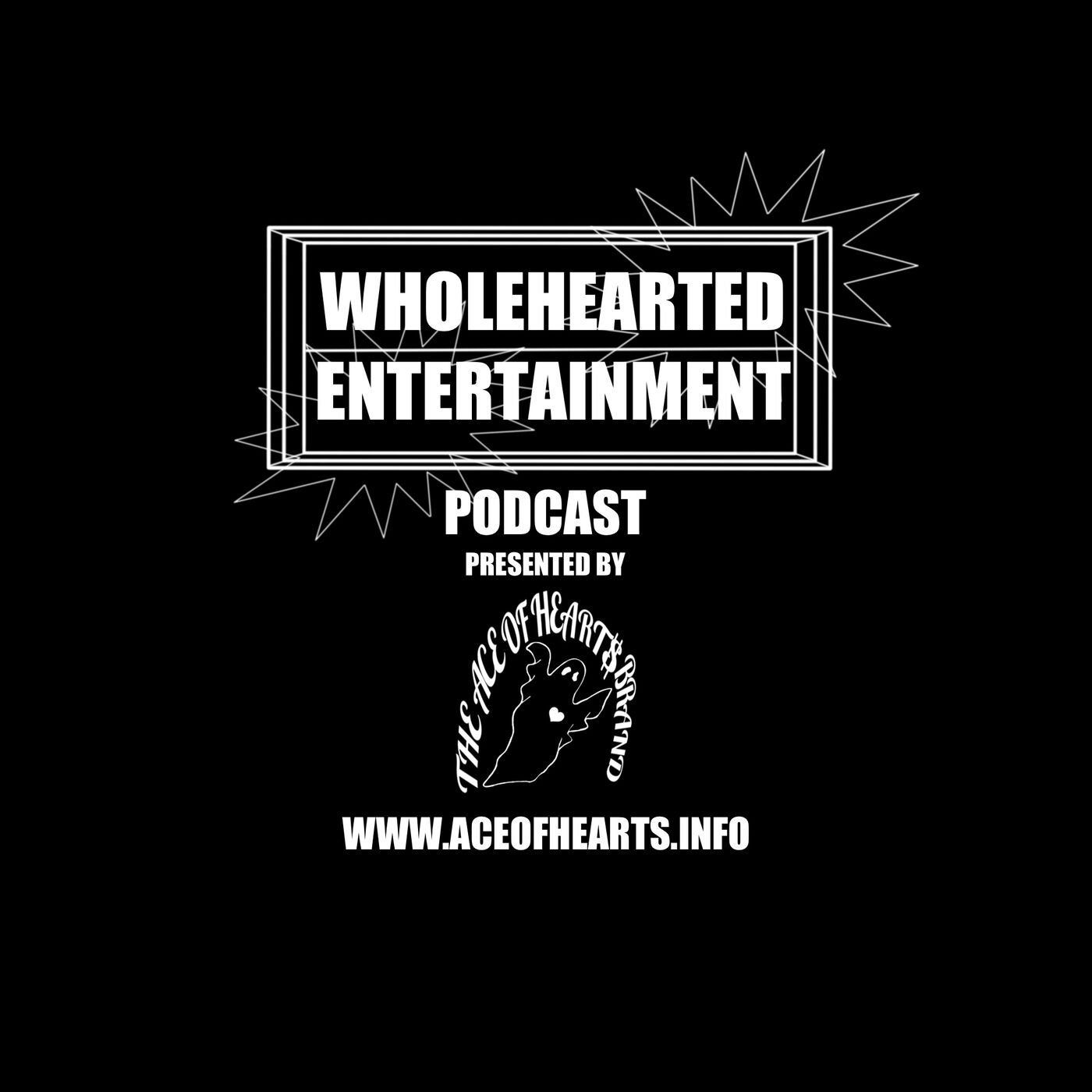 Wholehearted Entertainment Podcast 