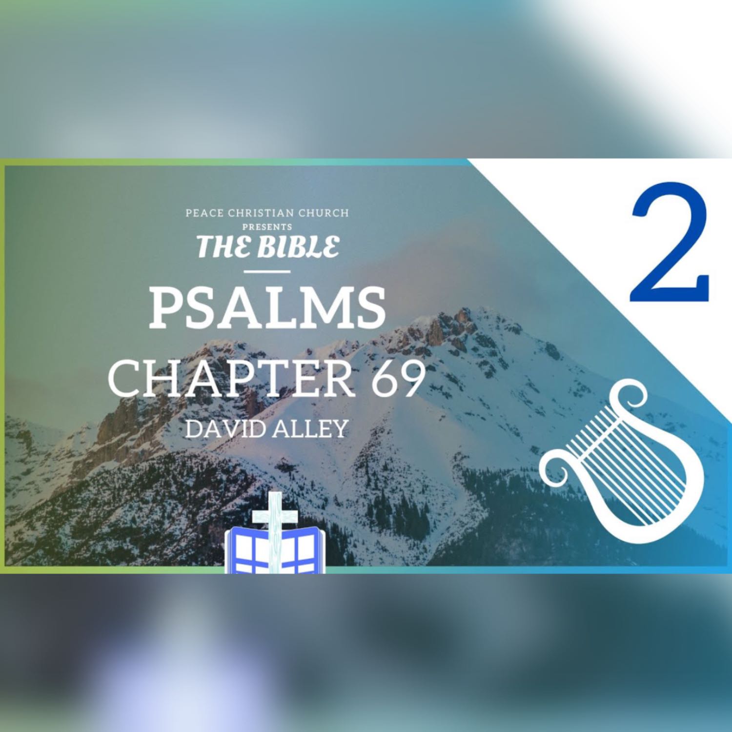 Psalms 69 - Save Me, O God! | Bible Podcast, David Alley, Peace Christian Church