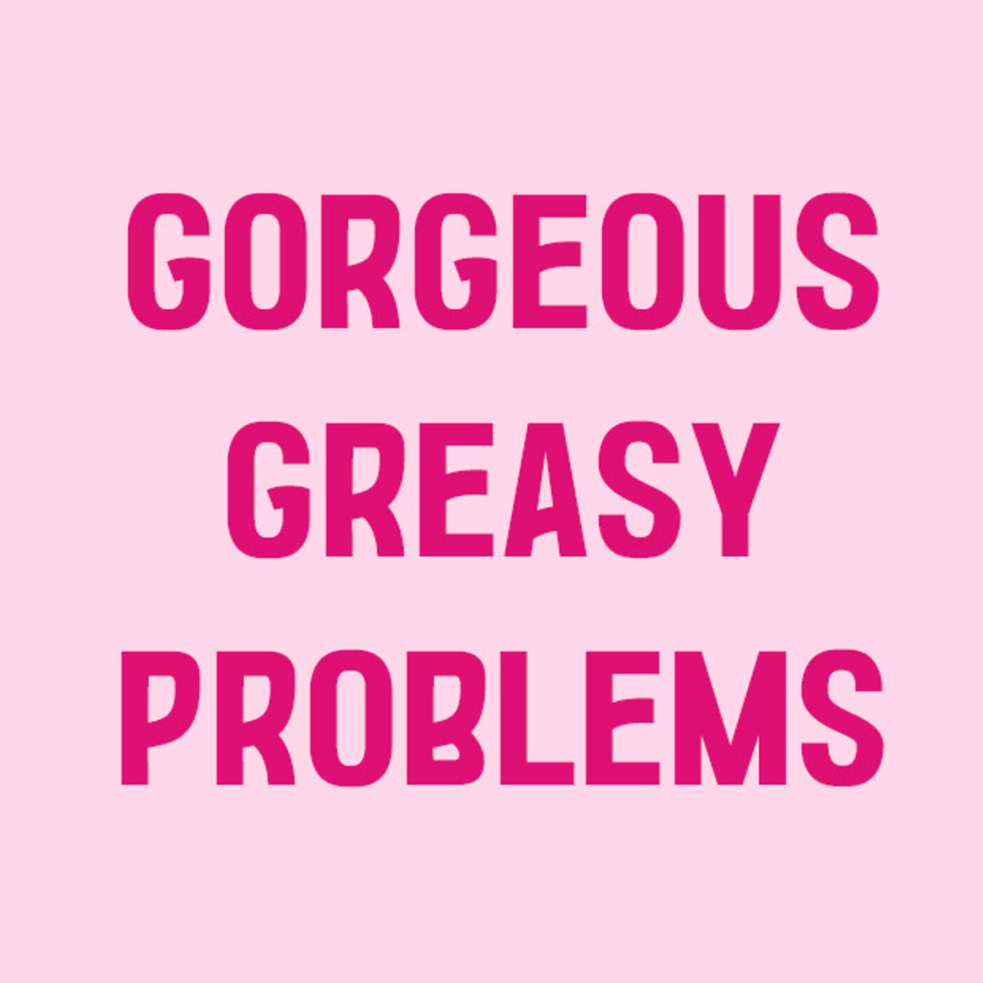 Gorgeous Greasy Problems 