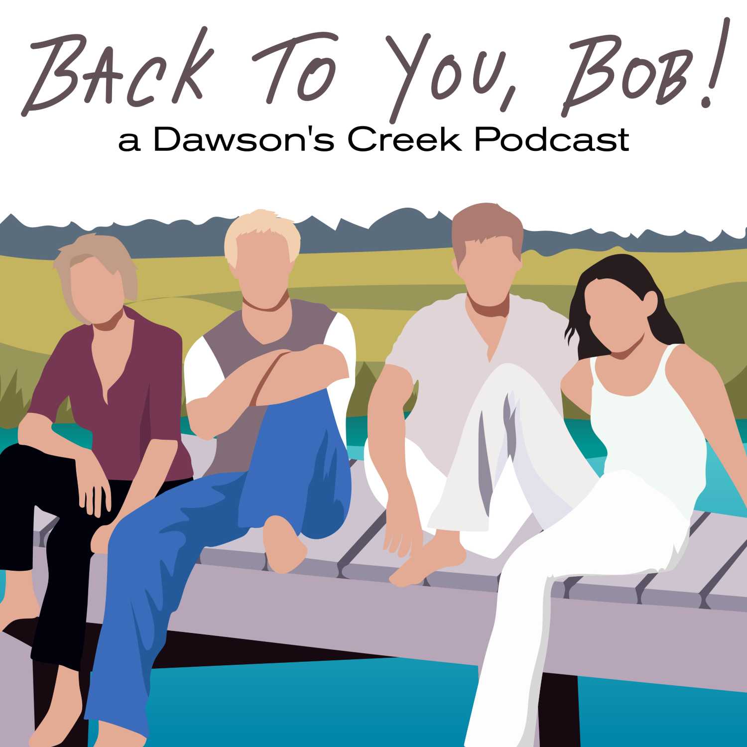 Back To You, Bob!: A Dawson's Creek Podcast 