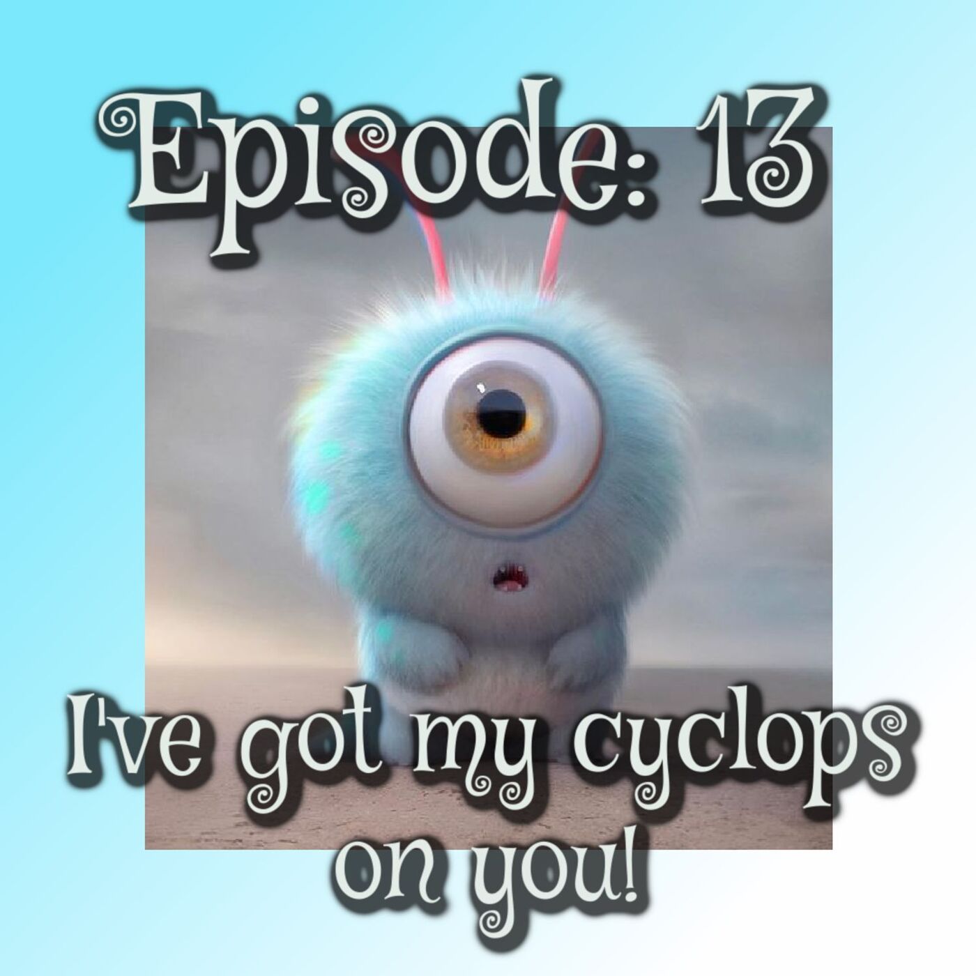 13. I've got my cyclops on you! All about mythical creatures!