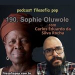 ⁣190 – Sophie Oluwole, com Carlos Eduardo da Silva Rocha