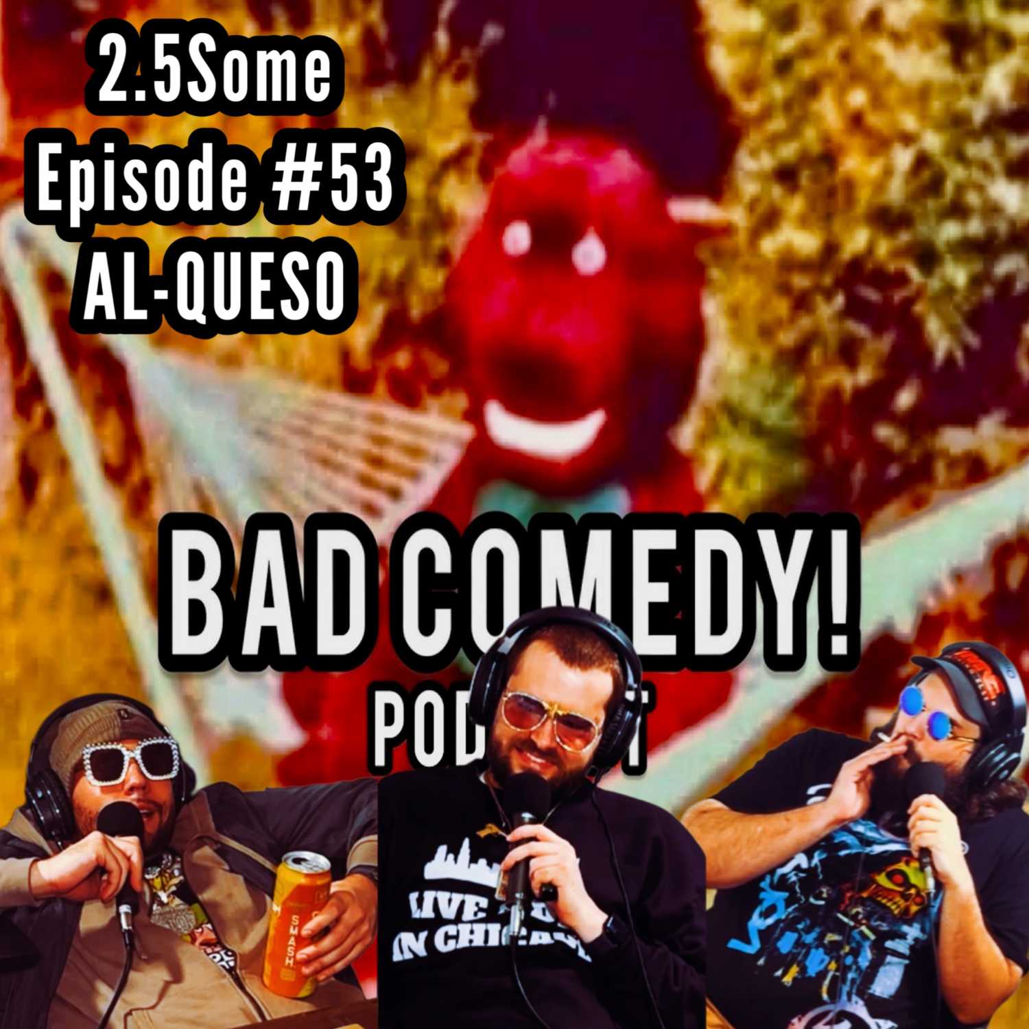 2.5 Some Episode #53: Al Queso