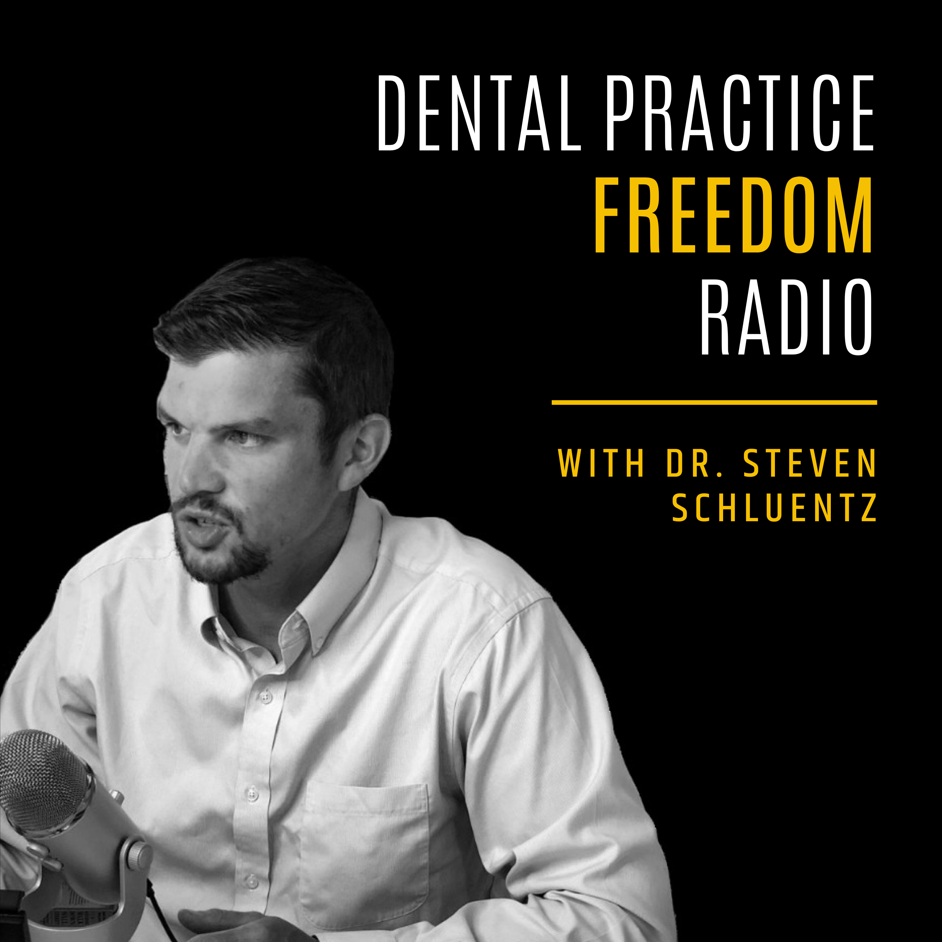 Dental Practice Freedom Radio with Dr. Steven Schluentz 