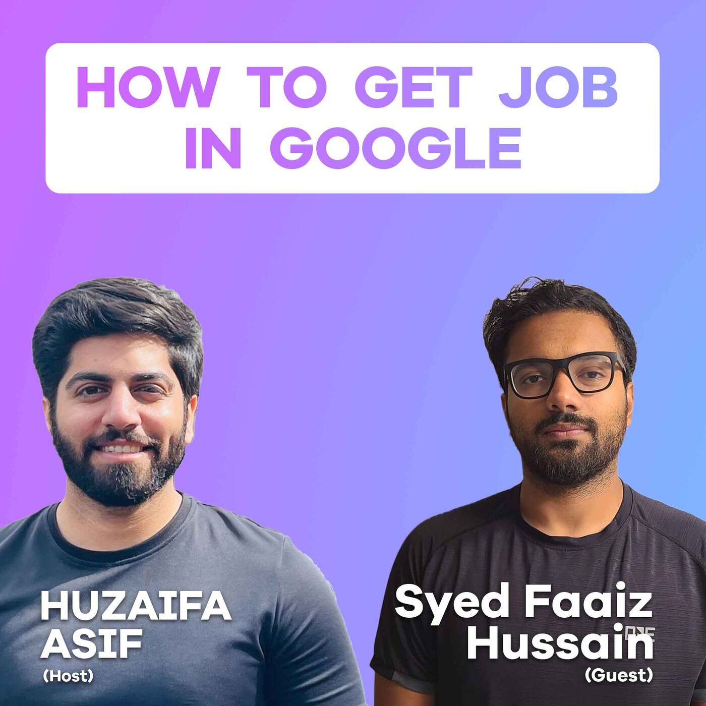 How to get job in google | Podcast with Faaiz #7 | Job at google