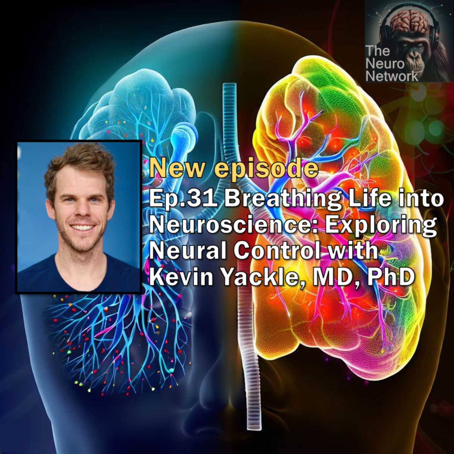 Ep.31 Breathing Life into Neuroscience: Exploring Neural Control with Dr. Kevin Yackle