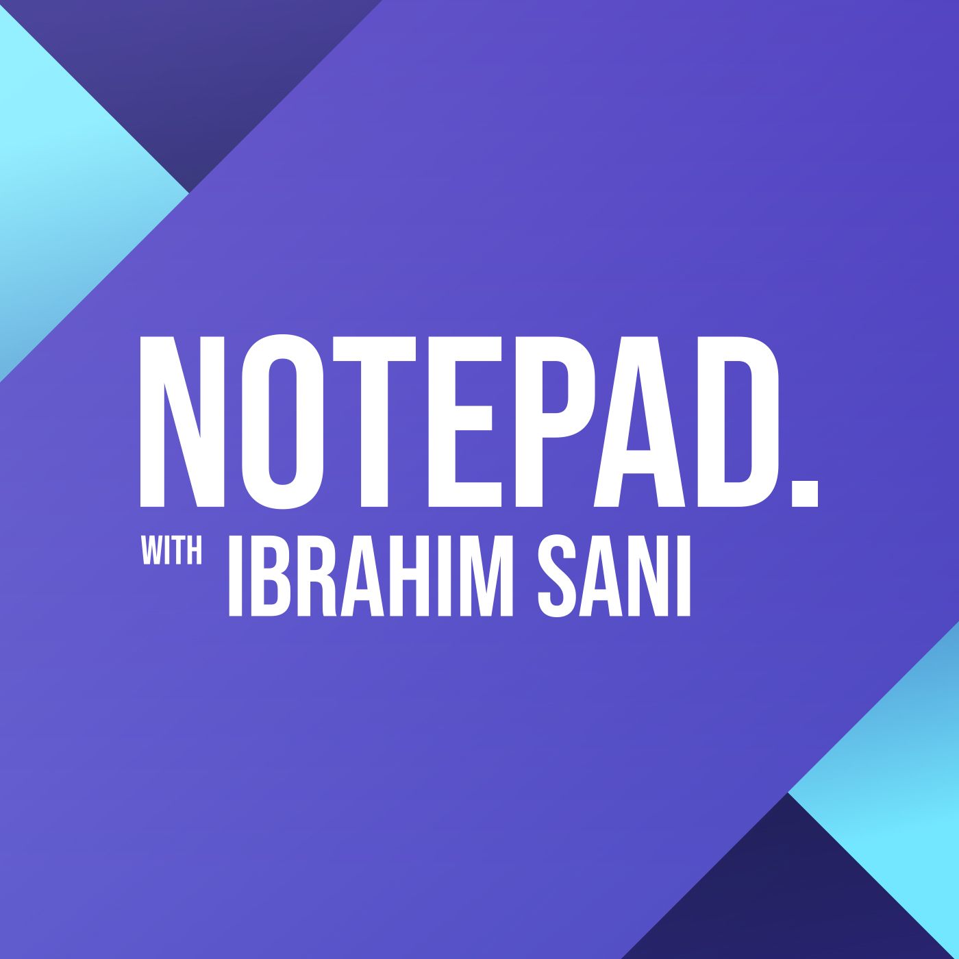 Notepad with Ibrahim Sani 