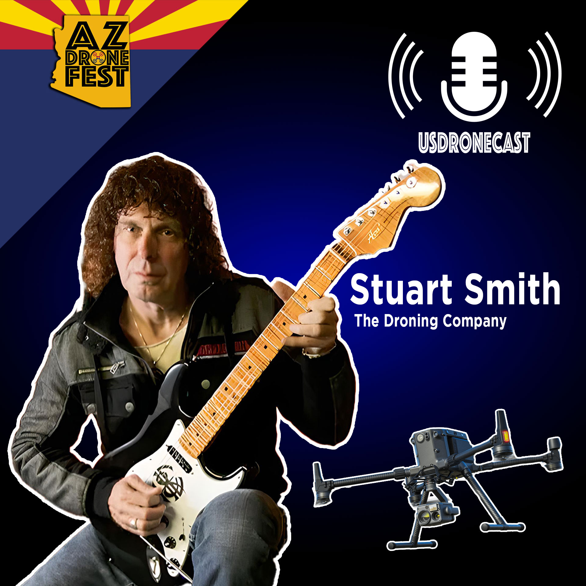 USDroneCast with Stuart Smith - From Rocking the Stage to Soaring the Skies