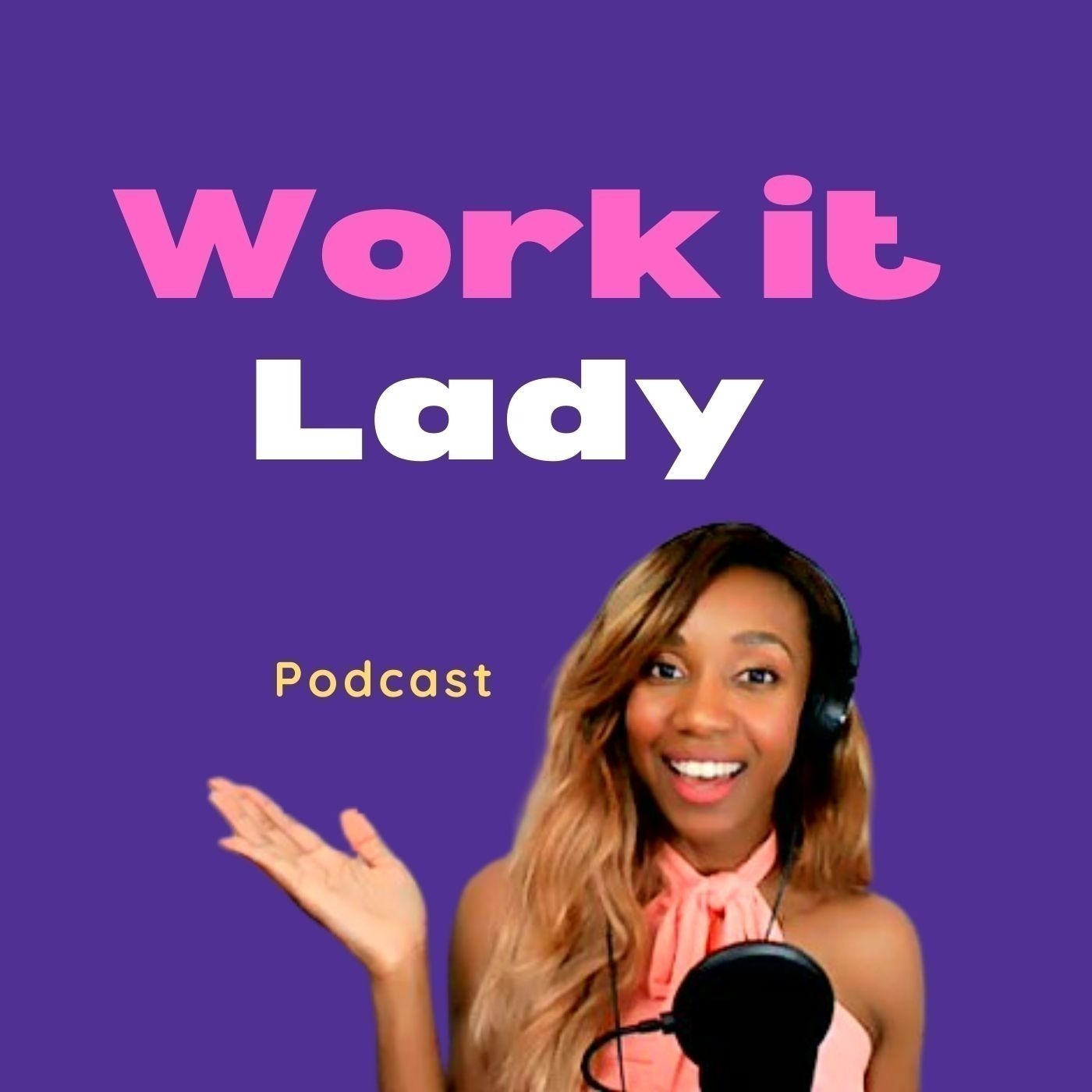 WORK IT LADY PODCAST- JOIN US! 