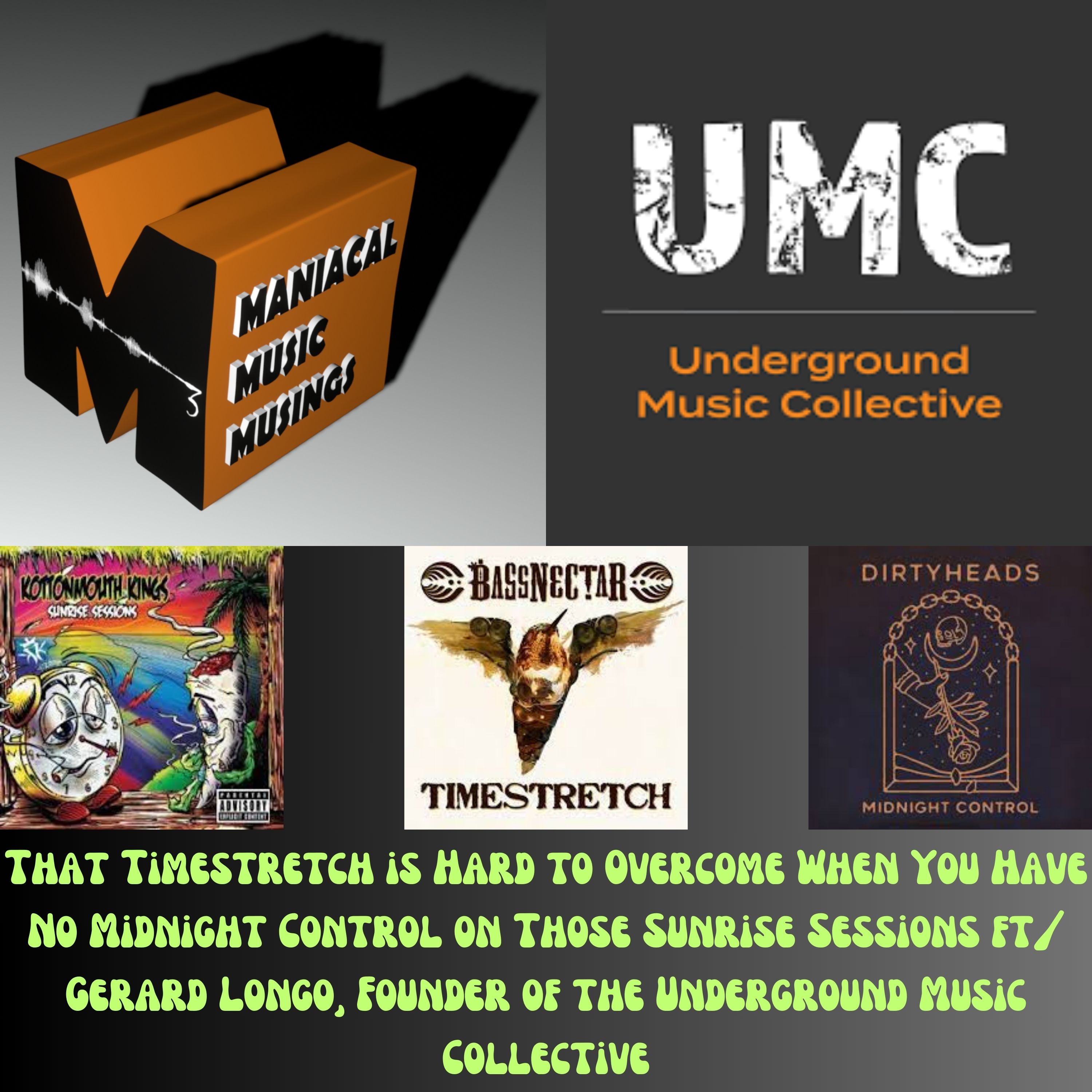 That Timestretch is Hard to Overcome When You Have No Midnight Control on Those Sunrise Sessions ft/ Gerard Longo, Founder of the Underground Music Collective