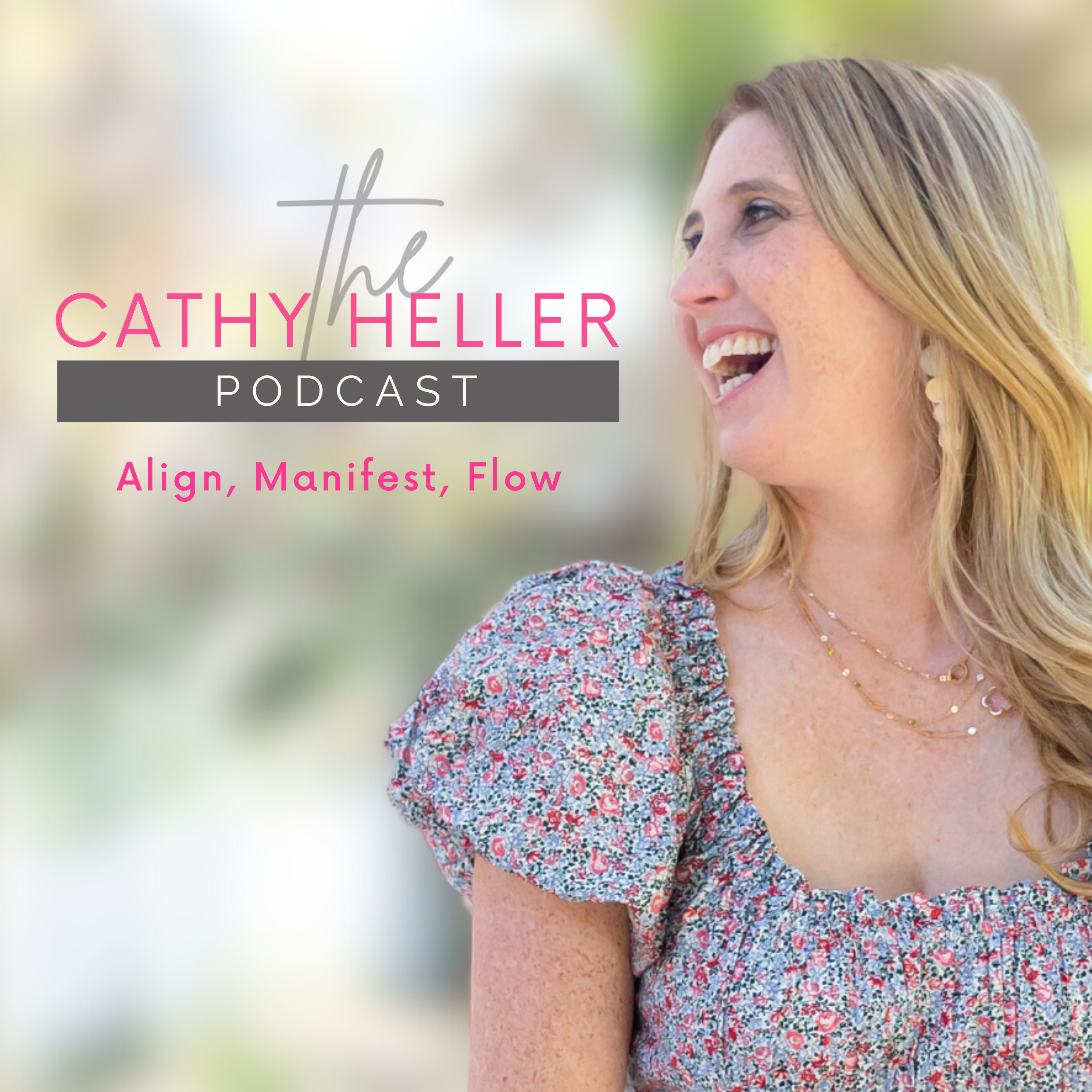 The Cathy Heller Podcast: Manifest, Flow, and Align 