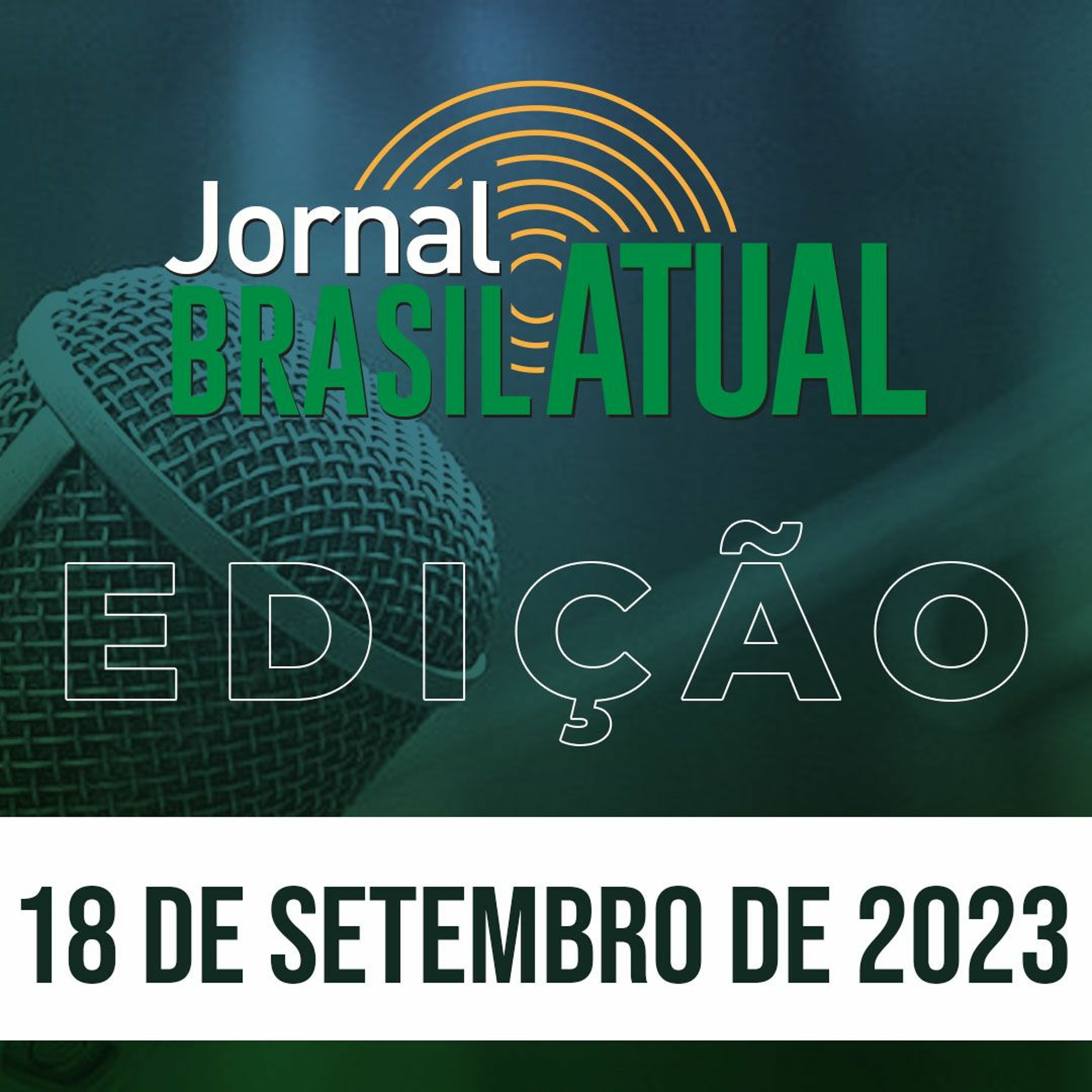 Jornal Brasil Atual, 18 de setembro de 2023