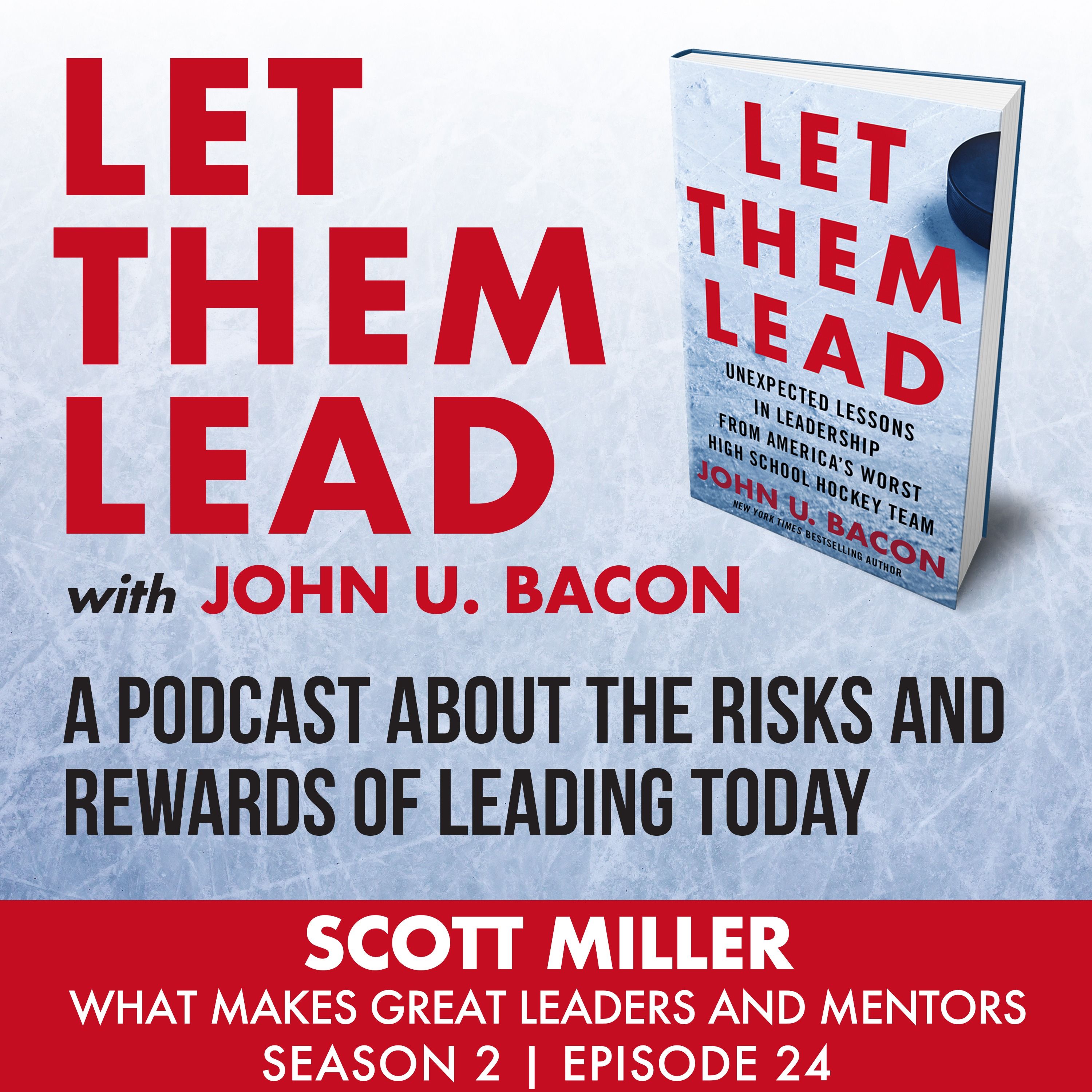 Scott Miller | What Makes Great Leaders and Mentors