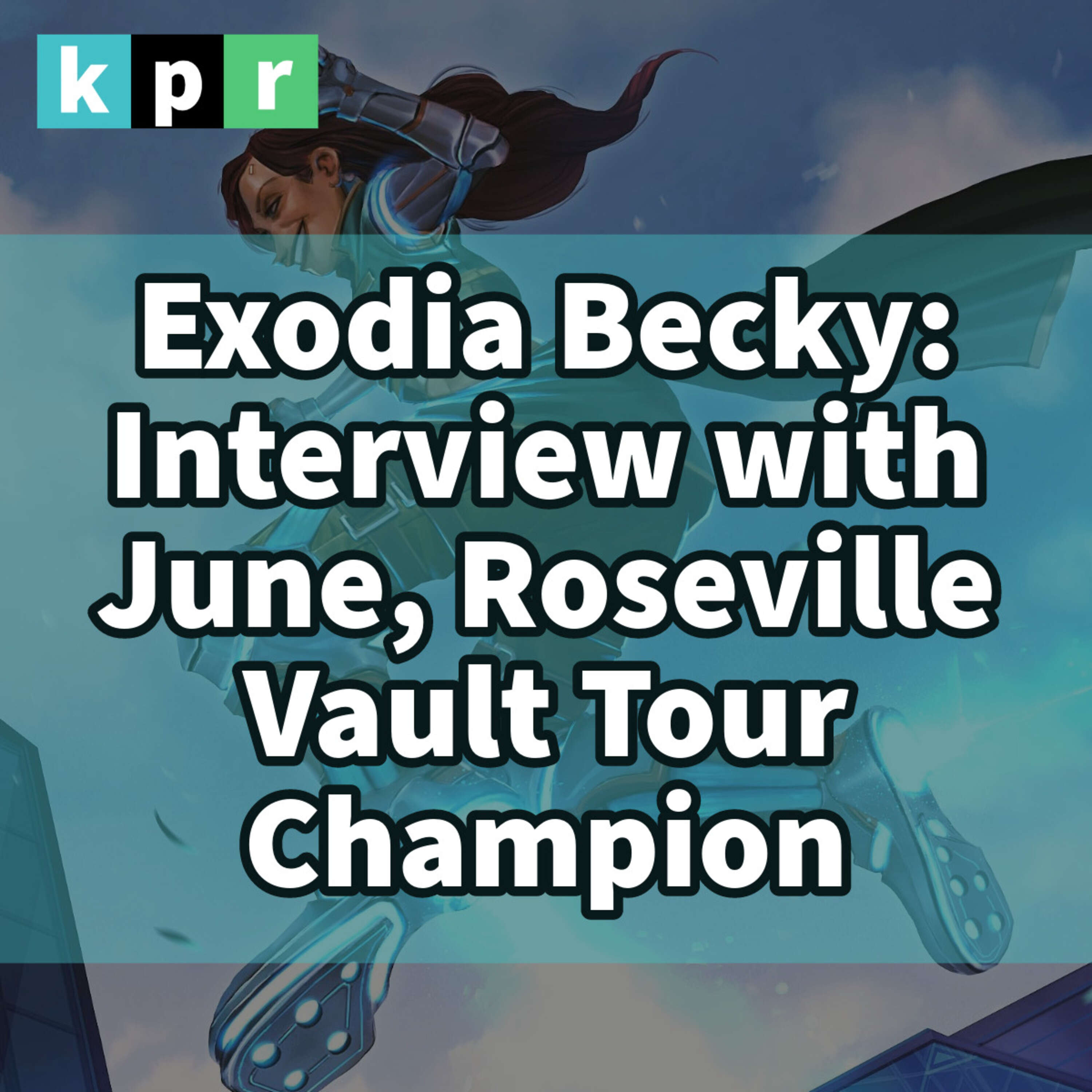 16. Exodia Becky: Interview with June, Roseville Vault Tour Champion