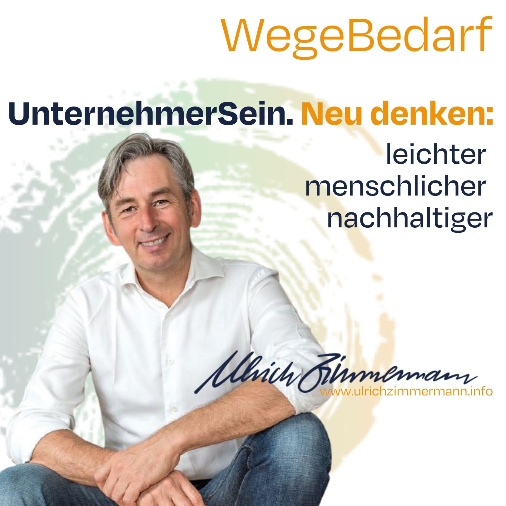 WegeBedarf - UnternehmerSein neu denken: Leichter menschlicher nachhaltiger. 