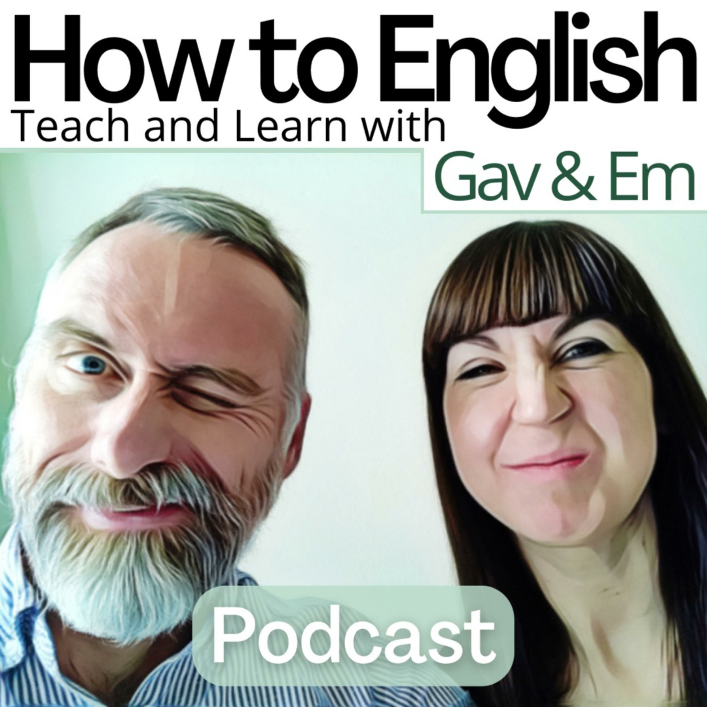 How to English: Teach and Learn with Gav & Em 