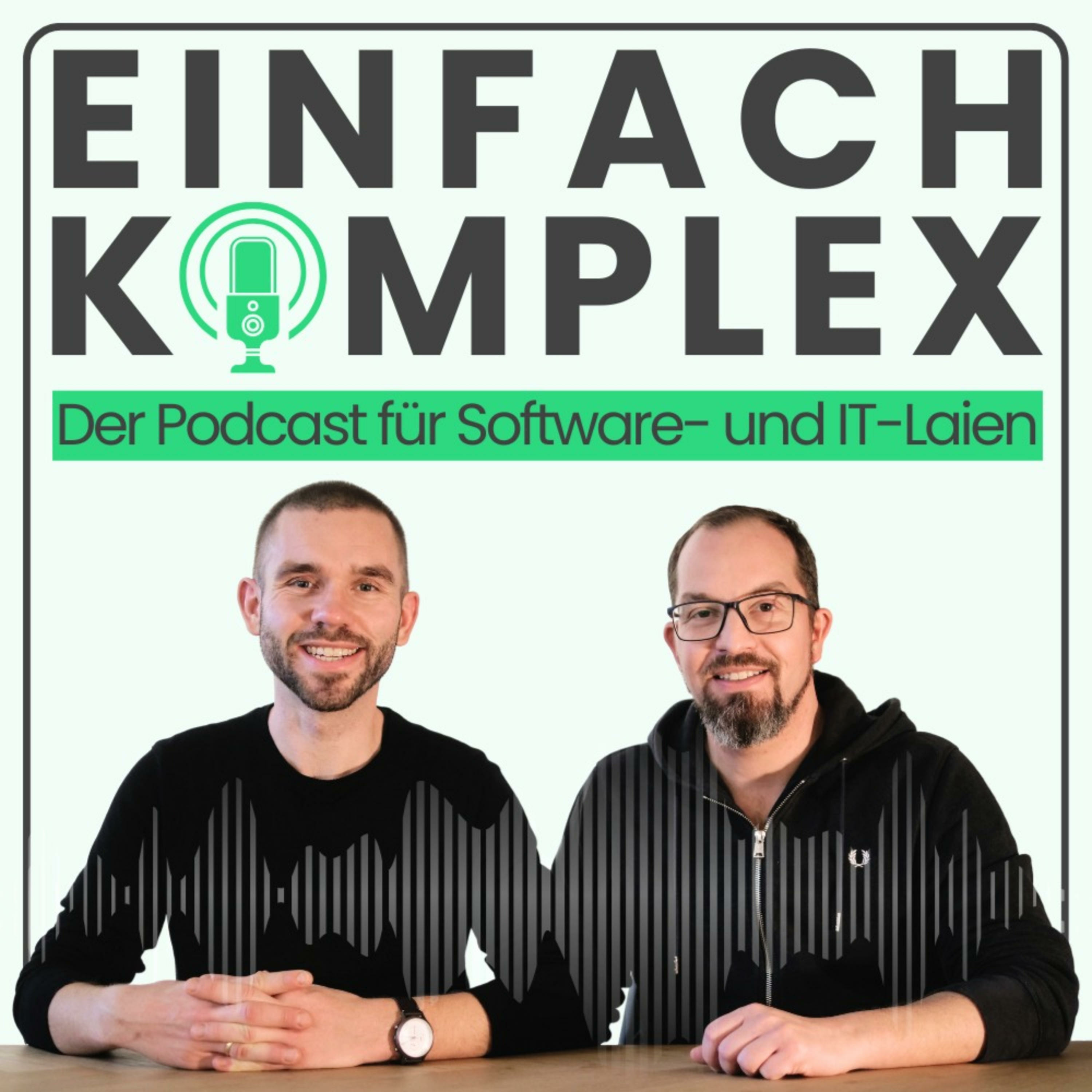 Einfach Komplex - Der Podcast für Software- und IT-Laien 