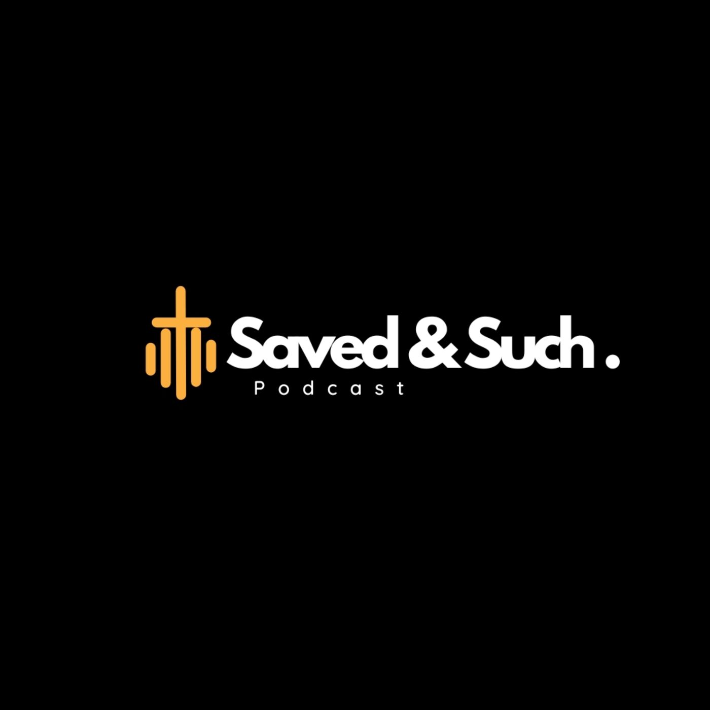 Saved & Such Podcast 