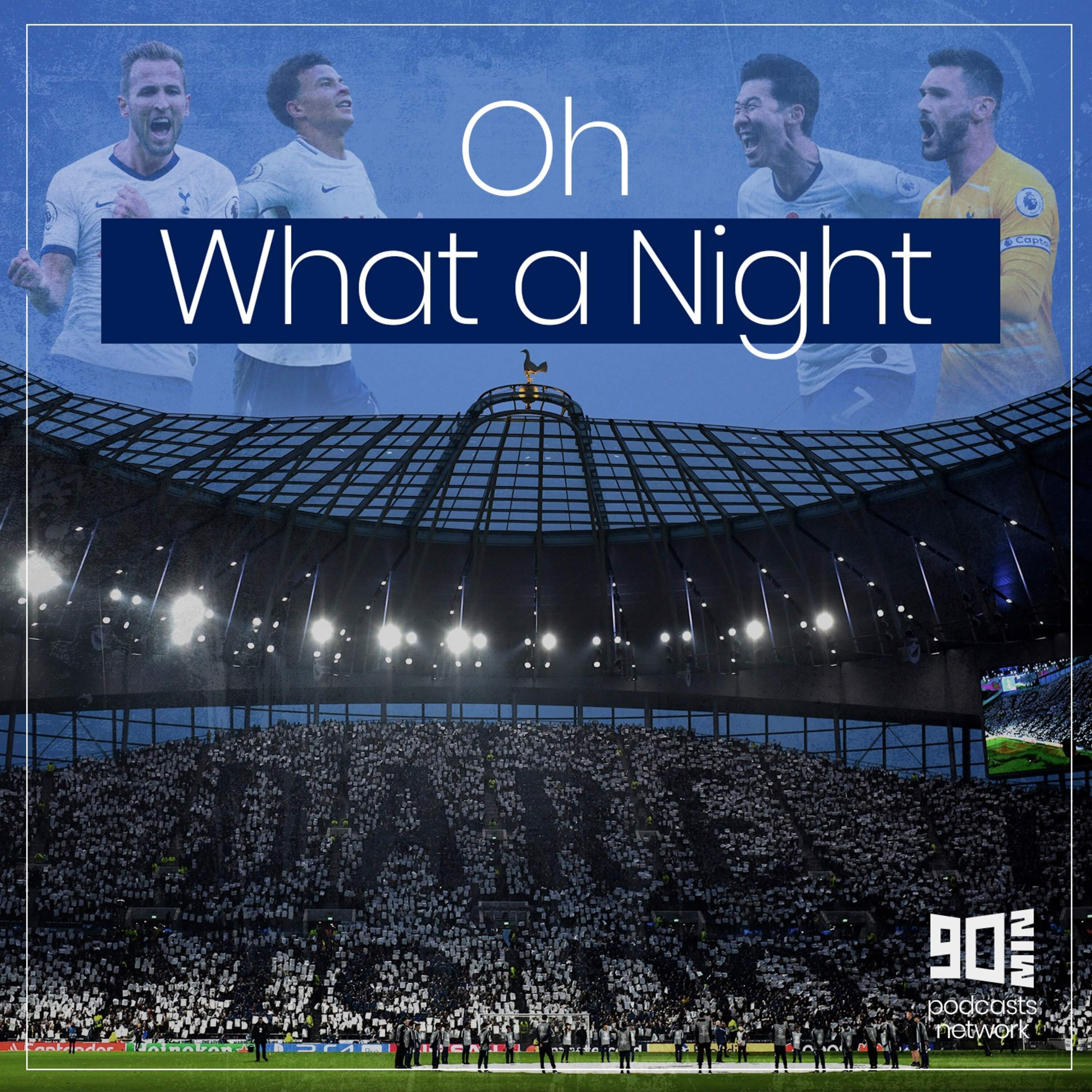 Oh What a Night - A Tottenham  Hotspur Podcast 