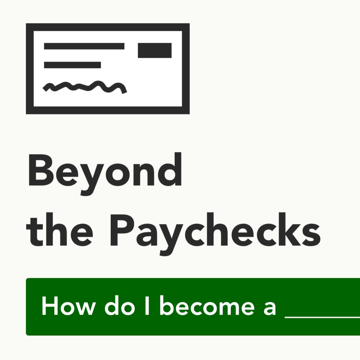 Beyond the Paychecks 