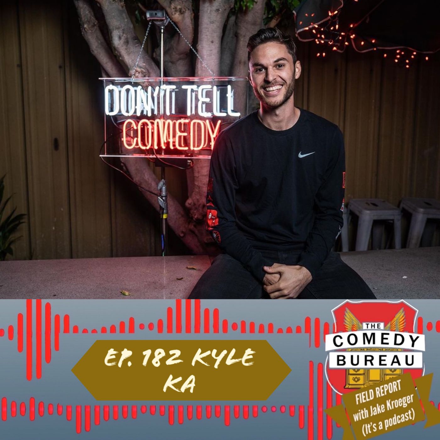 Ep. 182: Kyle KA & Don't Tell Comedy Tell All