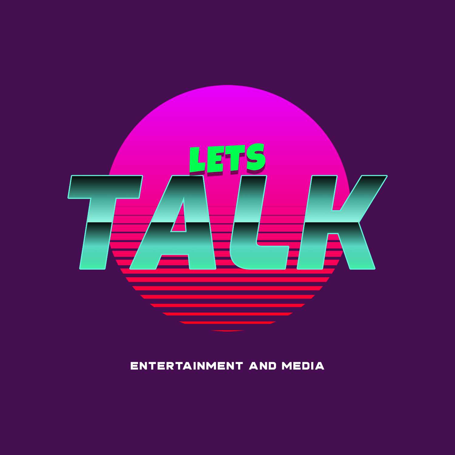 Lets Talk Entertainment And Media 