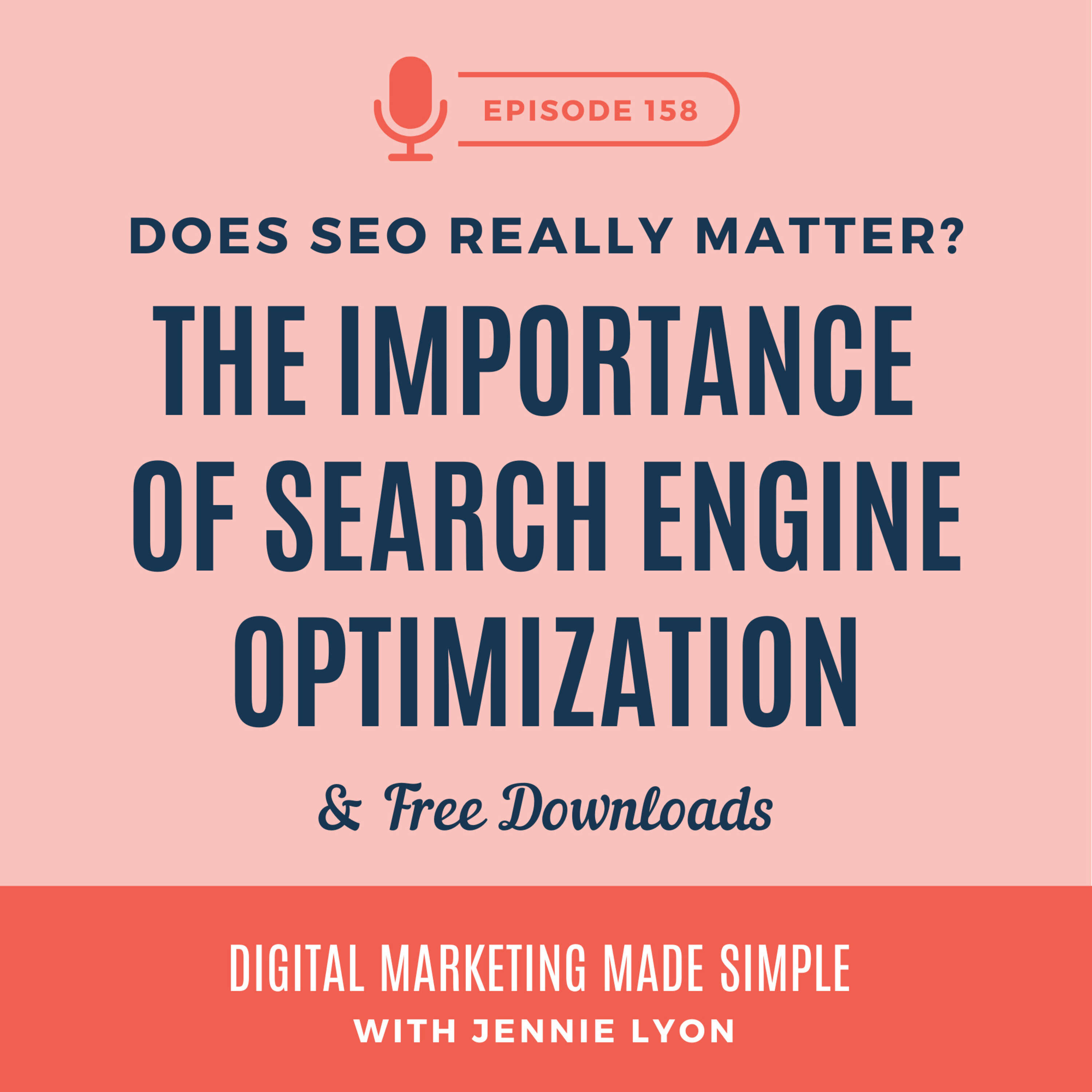 #158 - Does SEO Really Matter? The Importance of Search Engine Optimization