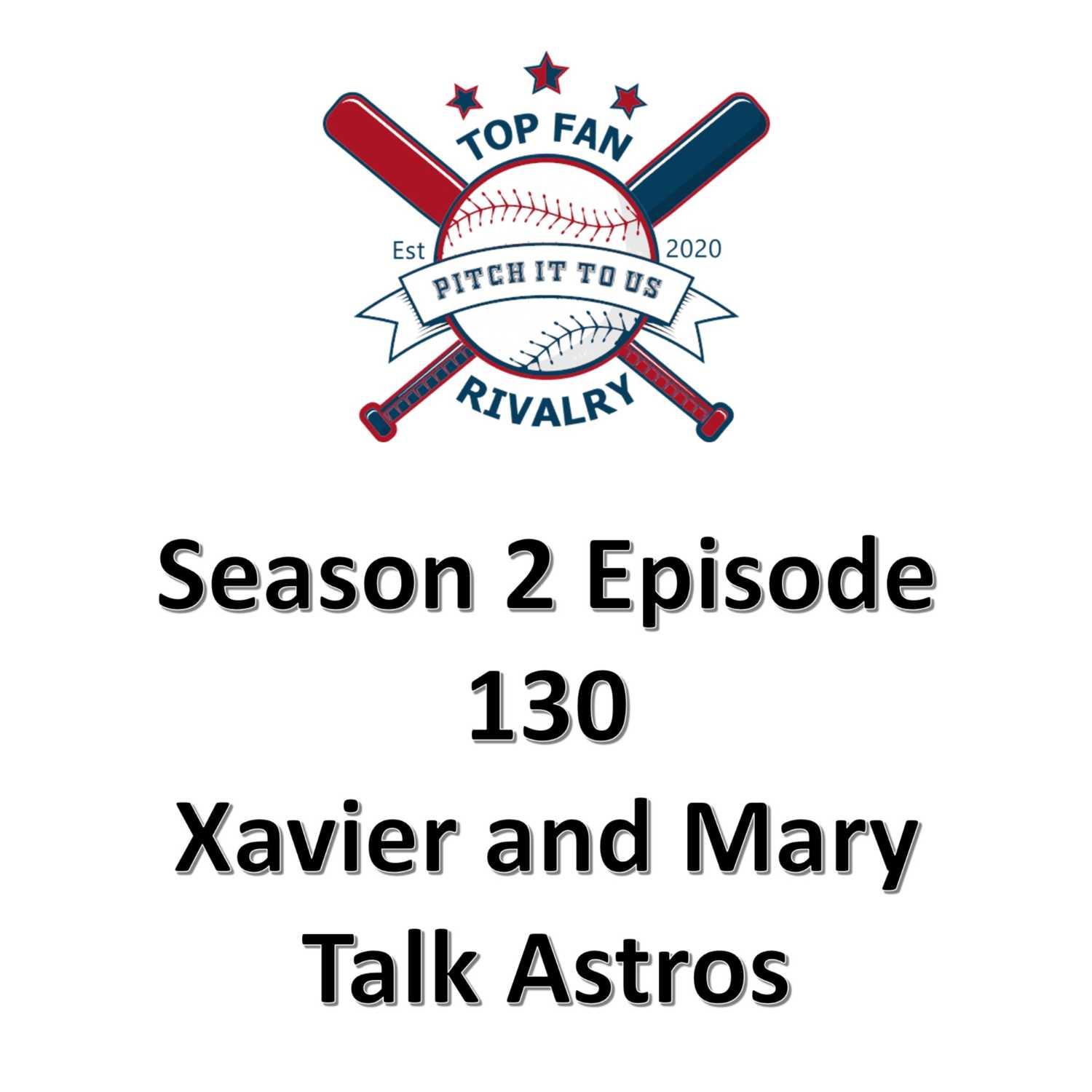 Season 2 Episode 130: Xavier and Mary Talk Astros