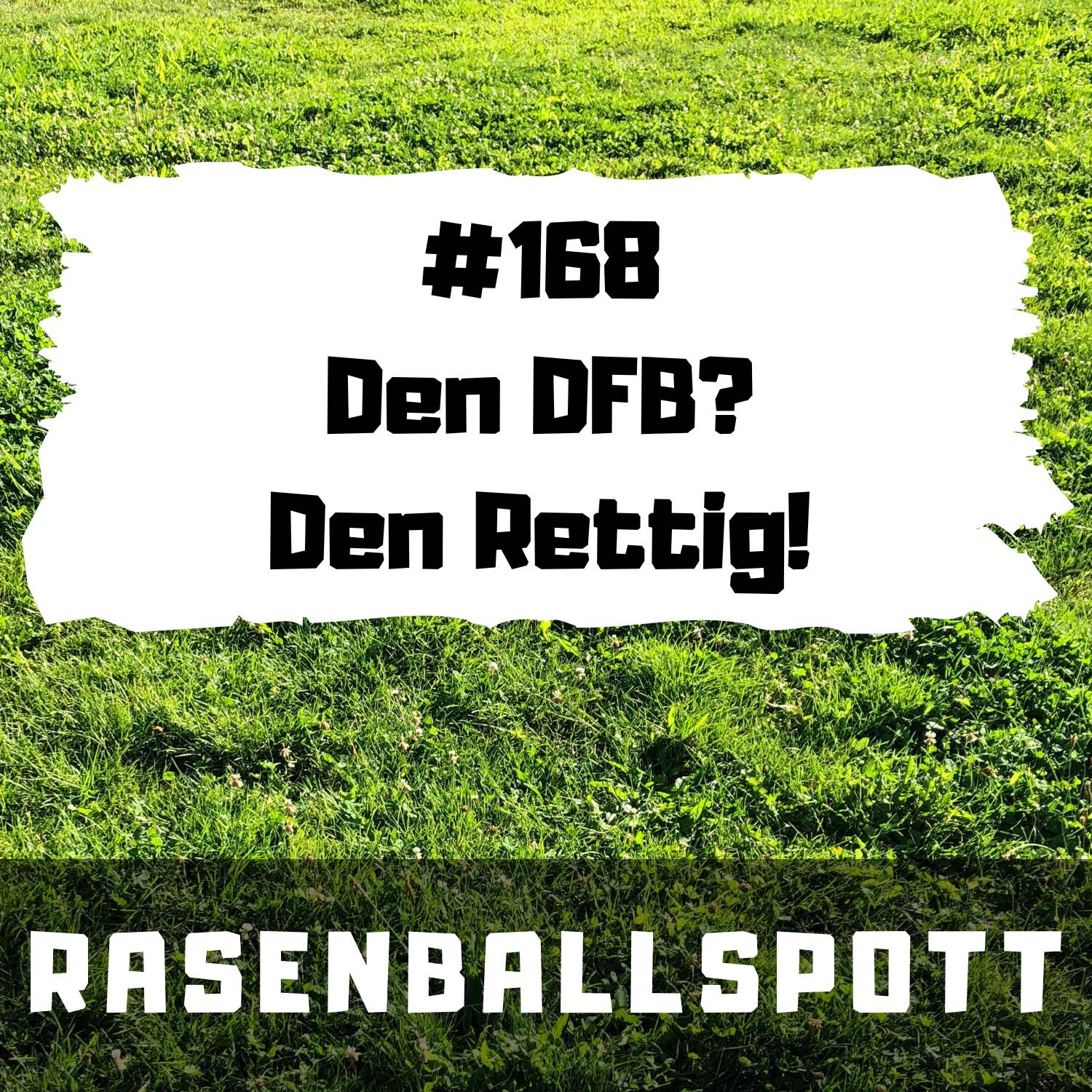 ⁣Rasenballspott #168 - Den DFB? Den Rettig!