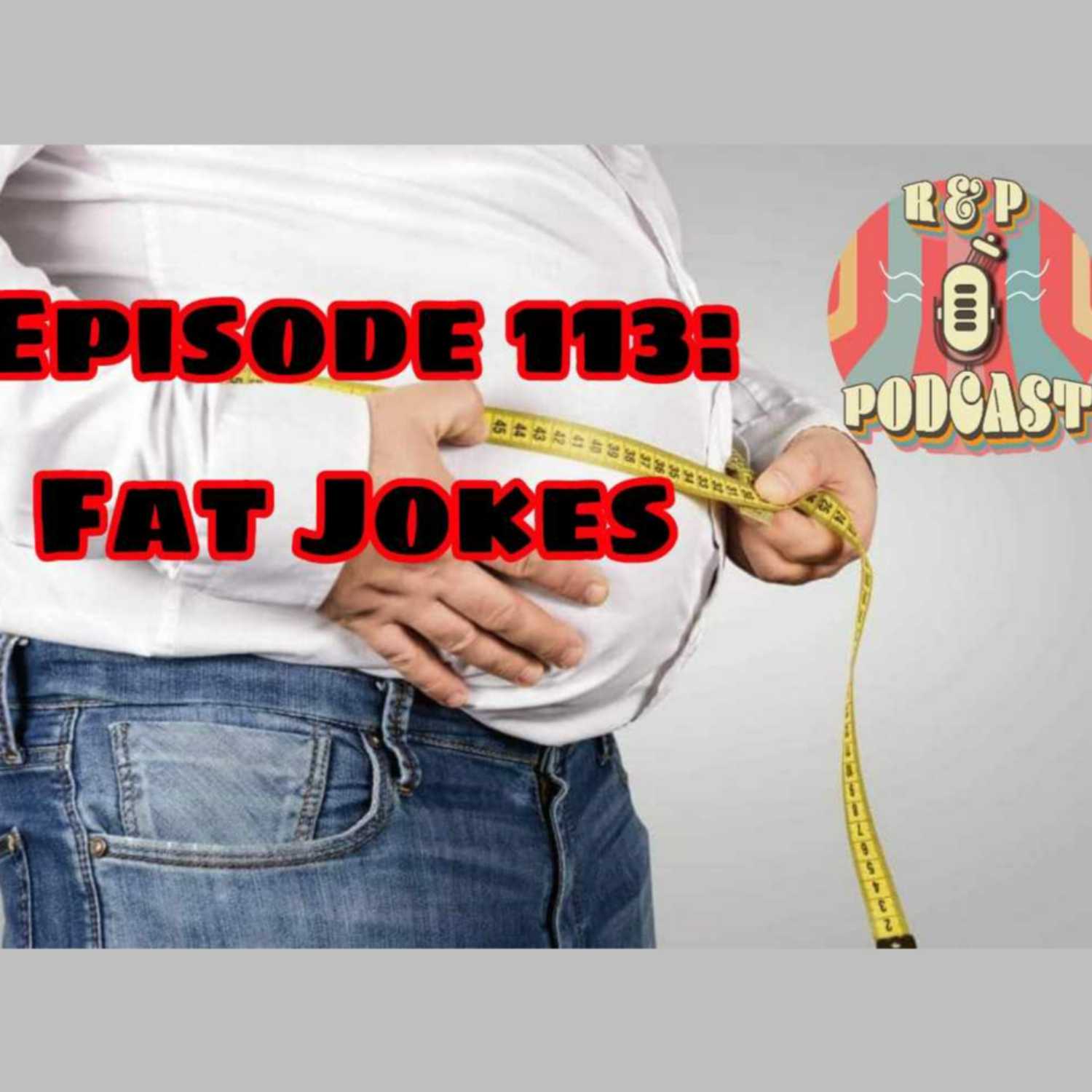 ⁣EP 113: Fat Jokes