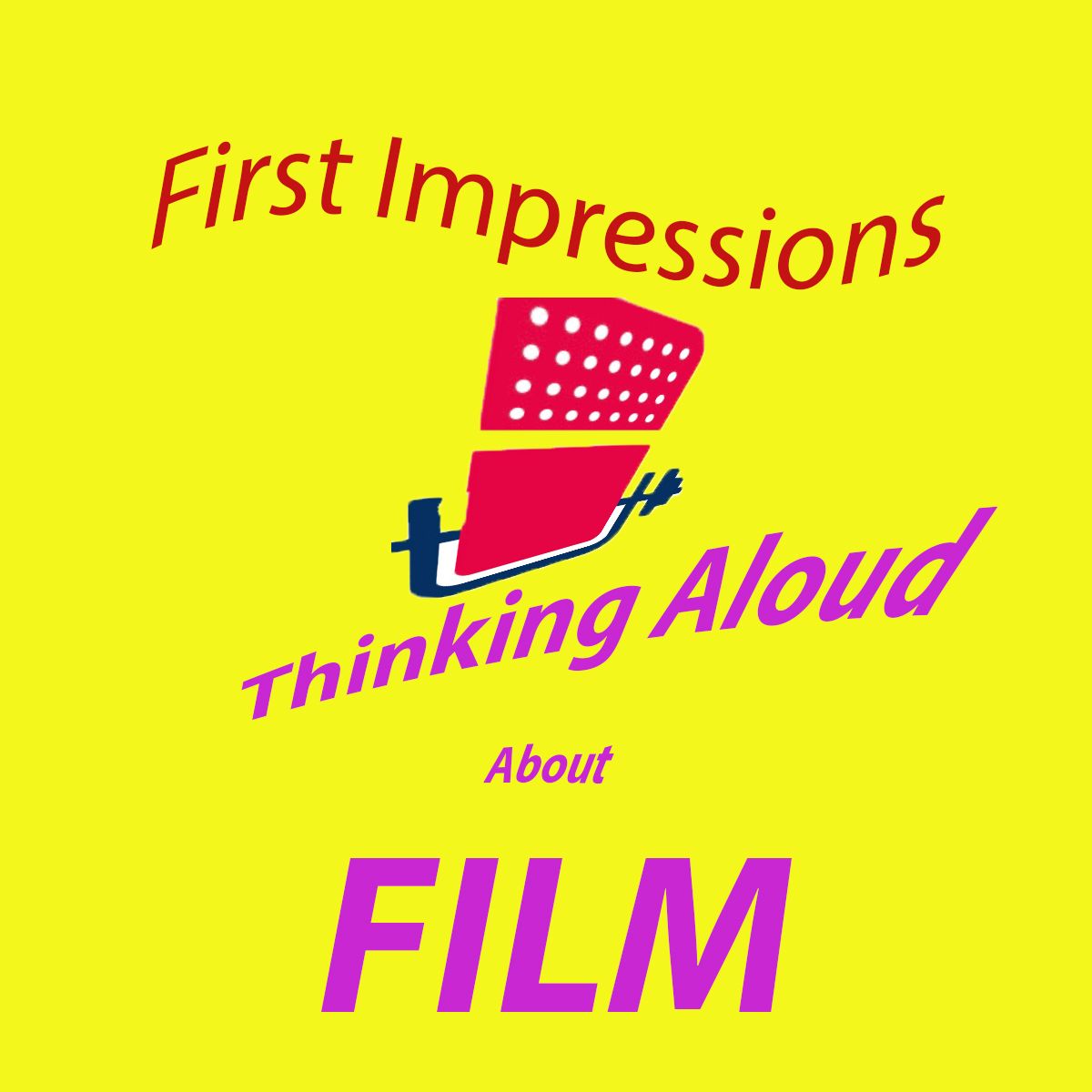 First Impressions: Thinking Aloud About Film 