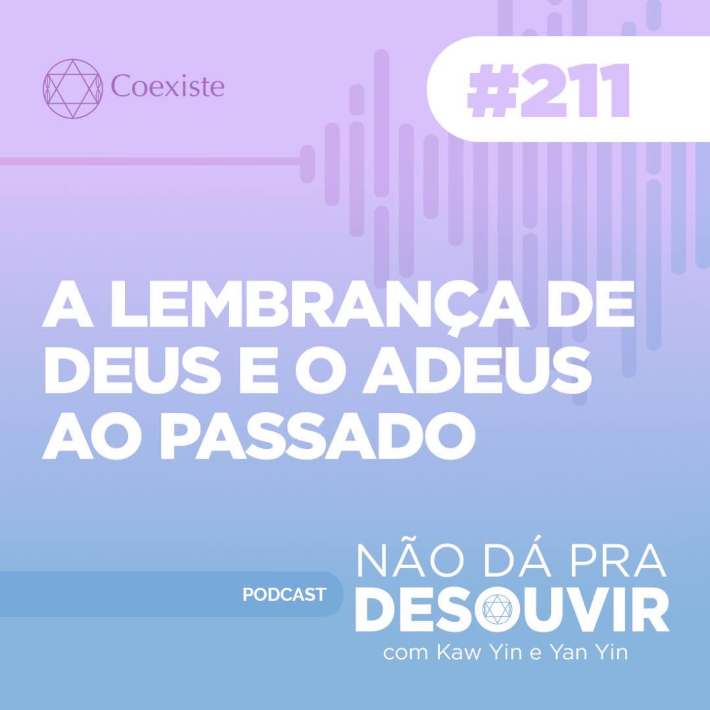 ⁣A Lembrança de Deus e o Adeus ao Passado #211 | Podcast Não Dá Pra Desouvir