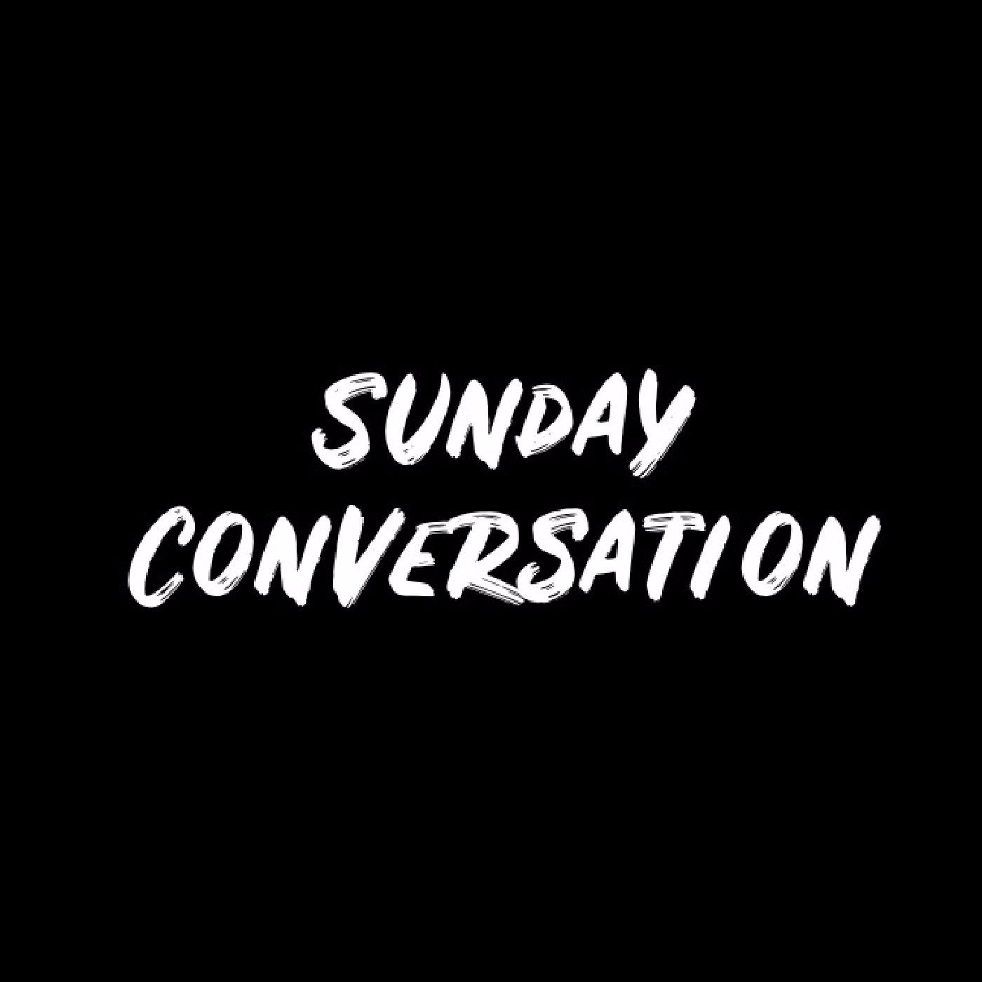 Sunday Conversation 