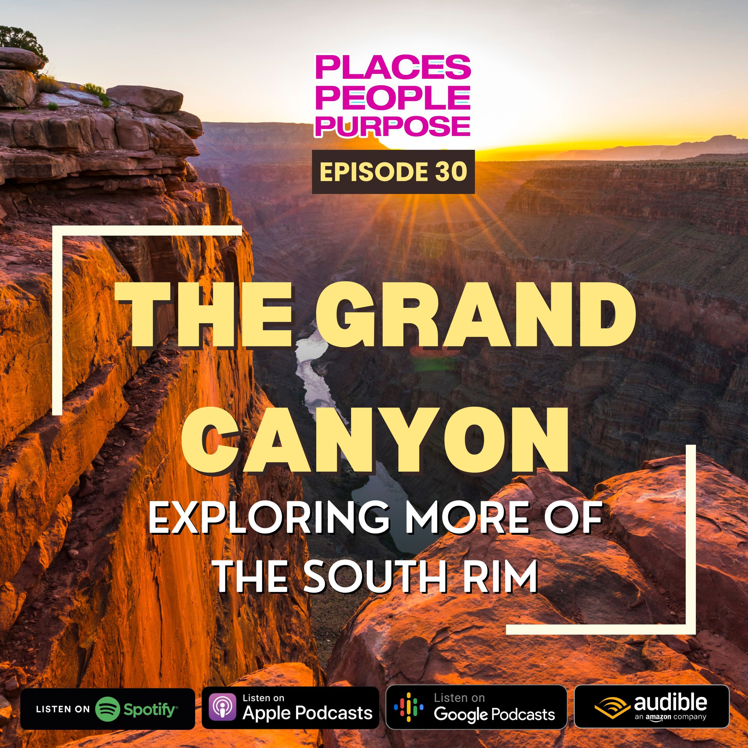 Episode 30: The Grand Canyon: Exploring more of the South Rim