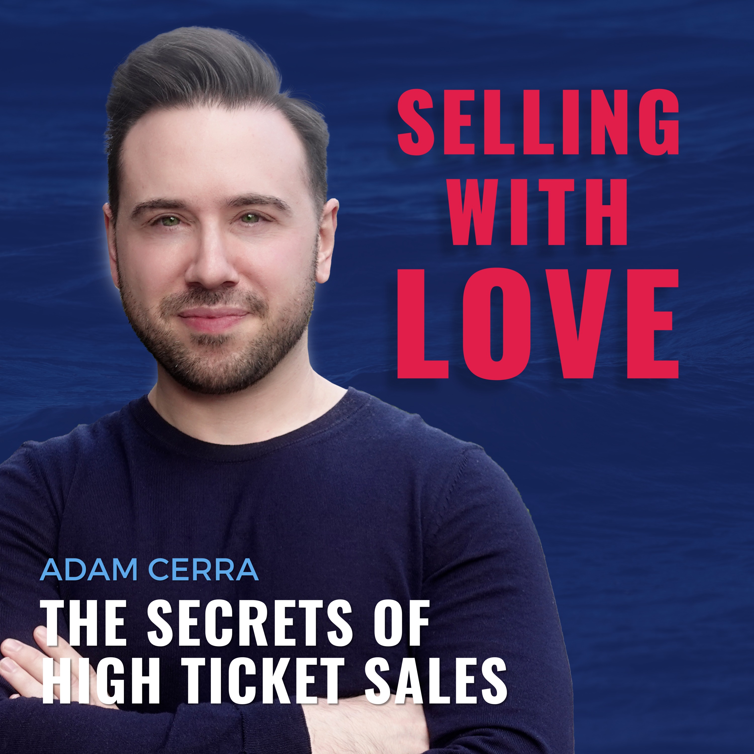 The Secrets of High Ticket Sales with Adam Cerra