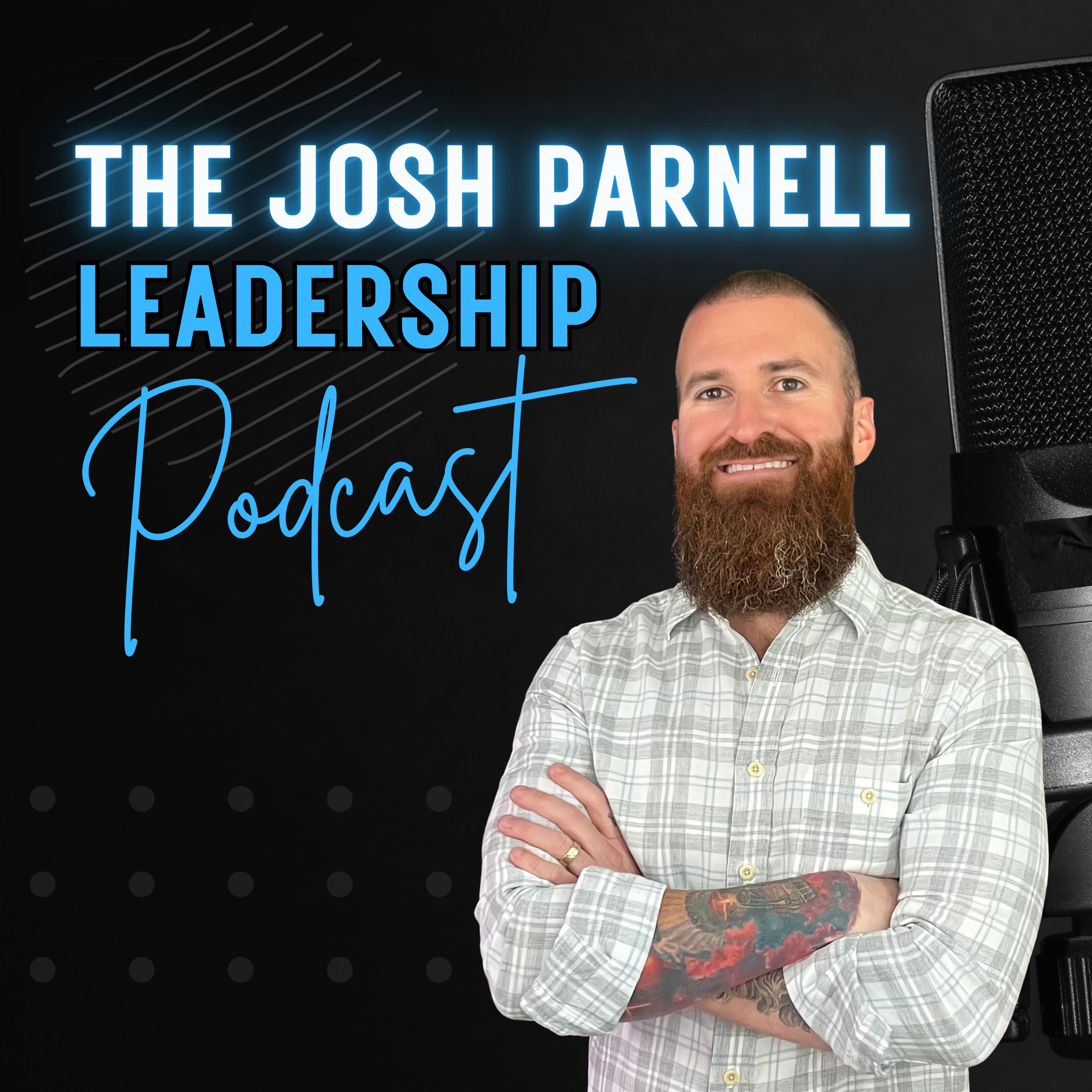 The Josh Parnell Leadership Podcast 