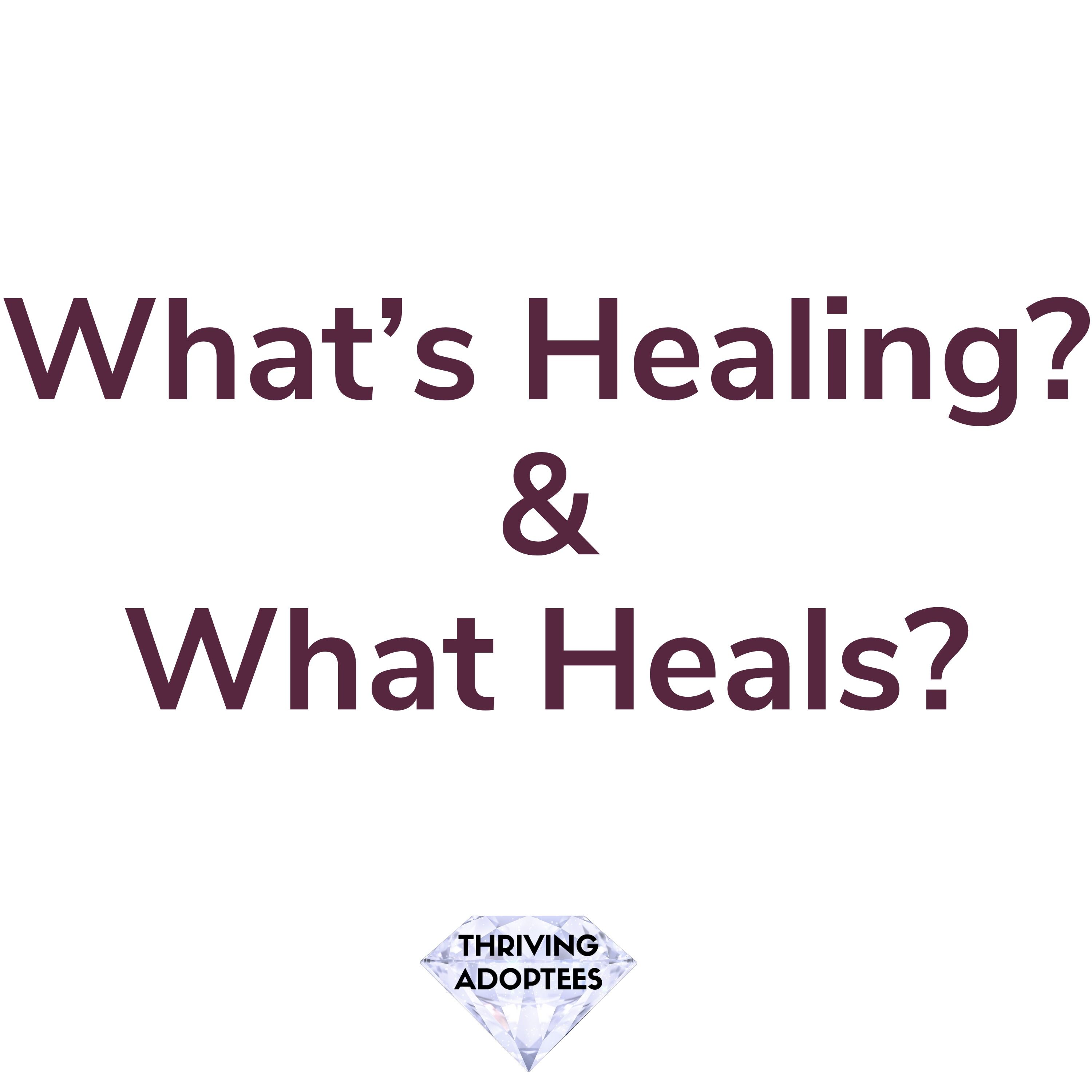 What’s Healing? & What Heals?