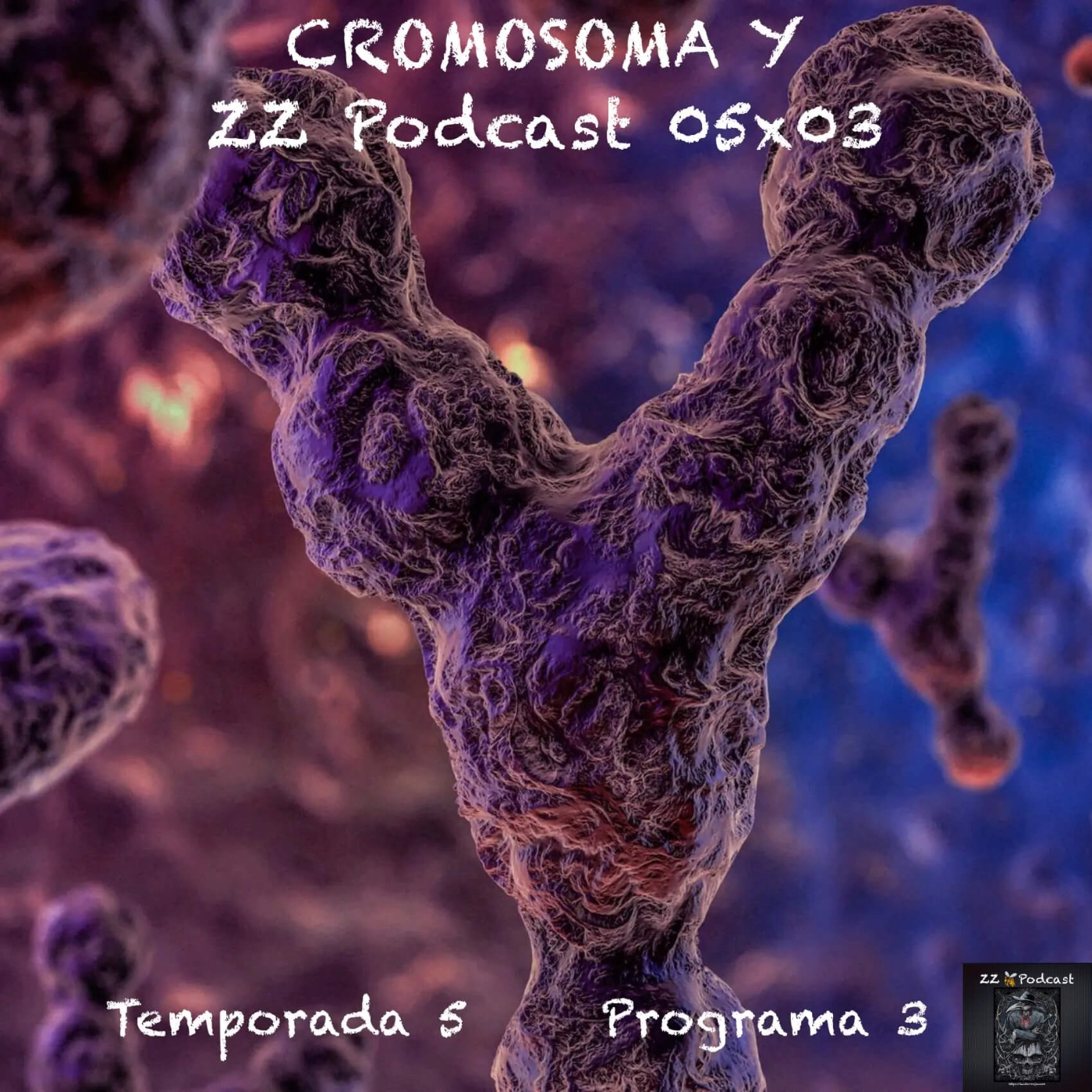 CROMOSOMA Y | ZZ Podcast 05x03