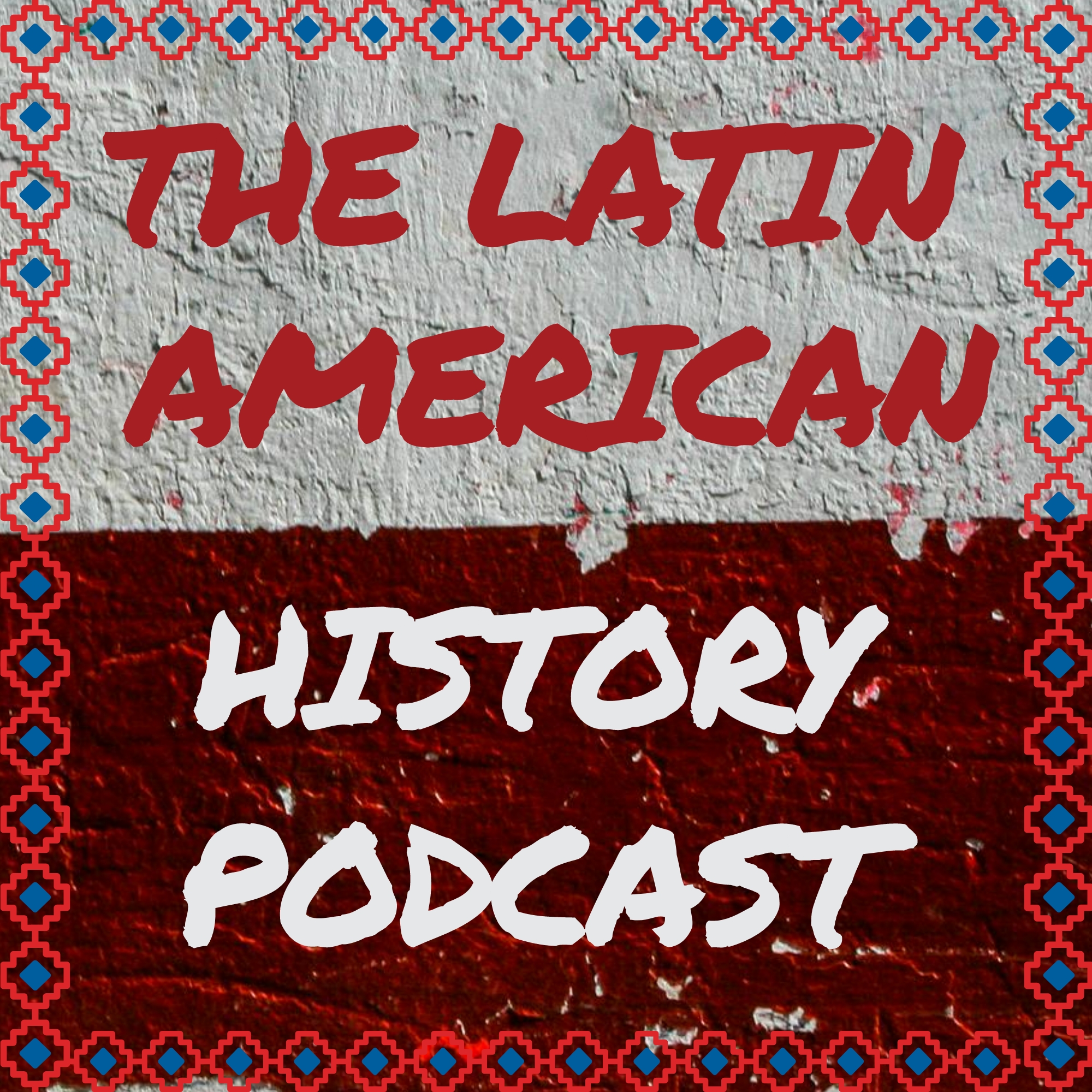 The Latin American History Podcast 