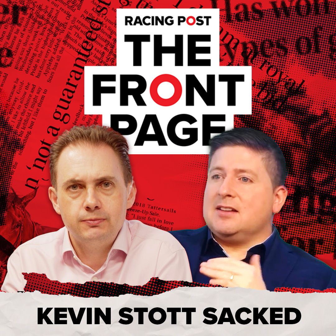 Kevin Stott SACKED | The Front Page | Horse Racing News