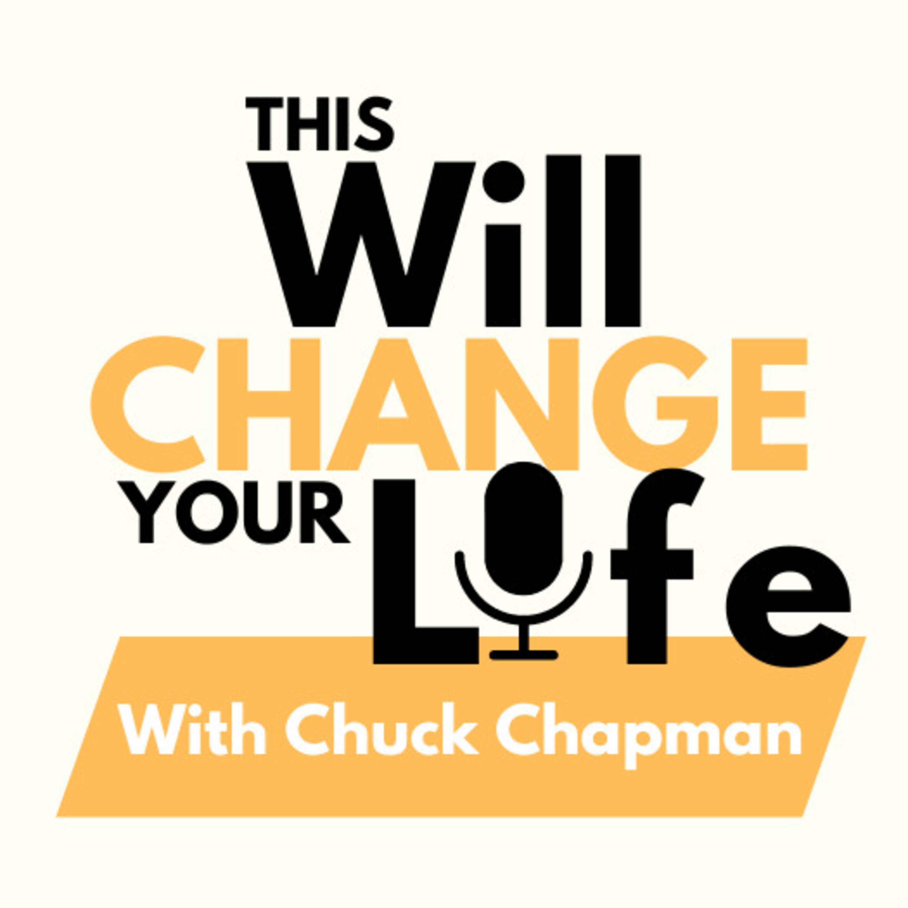 This Will Change Your Life - With Chuck Chapman, M.A. 