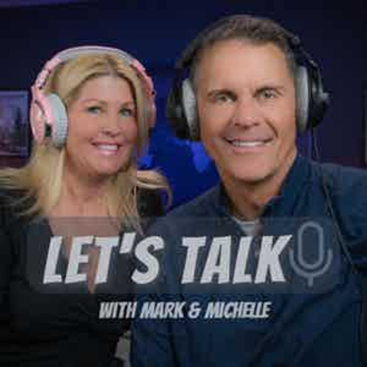 Let's Talk with Mark & Michelle 