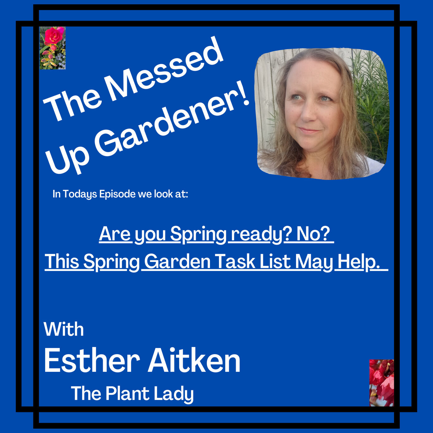 Ep 45 - Are you Spring ready? No? This Spring Garden Task List May Help.