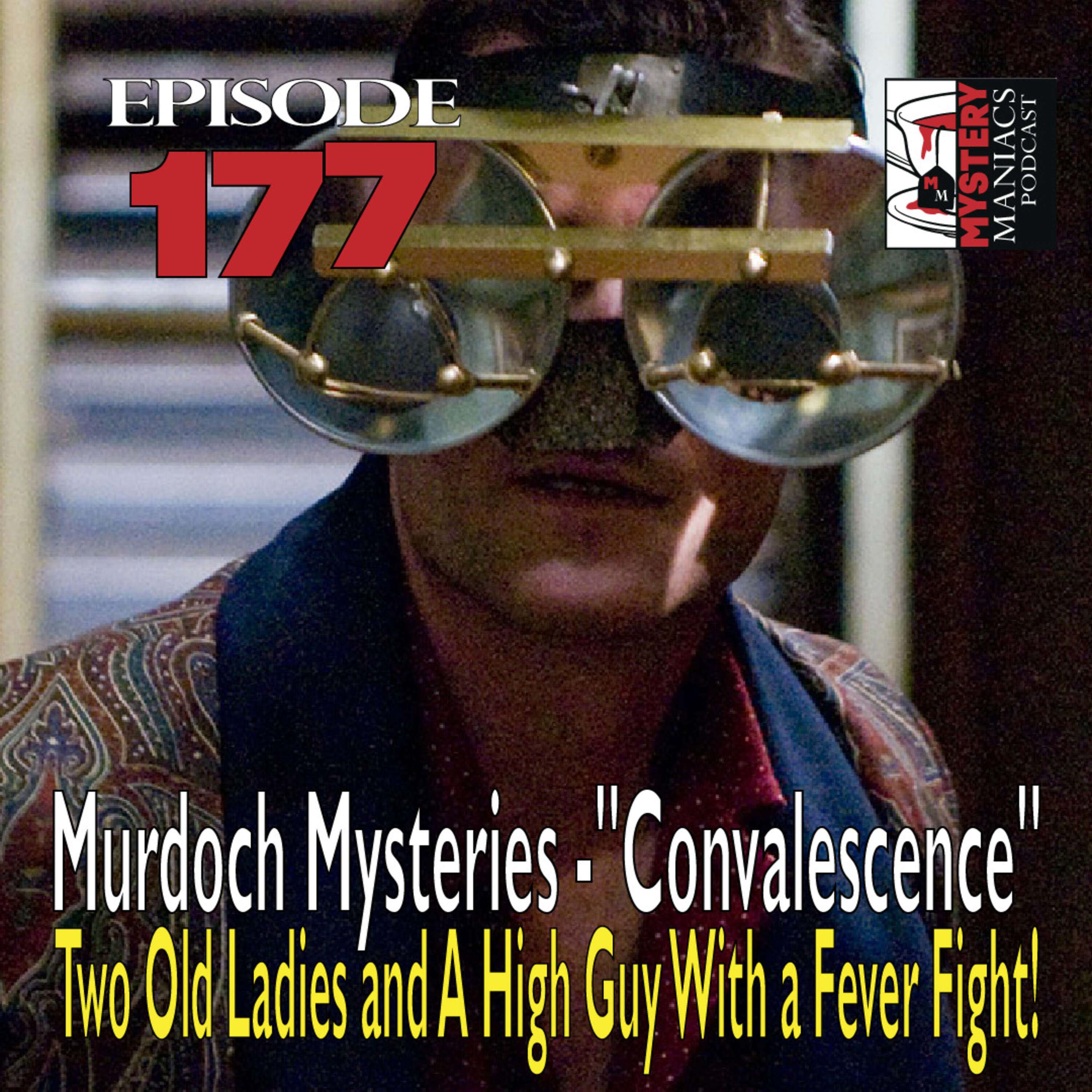 ⁣Episode 177 - Murdoch Mysteries - "Convalescence" - Two Old Ladies and A High Guy With a Fever Fight!