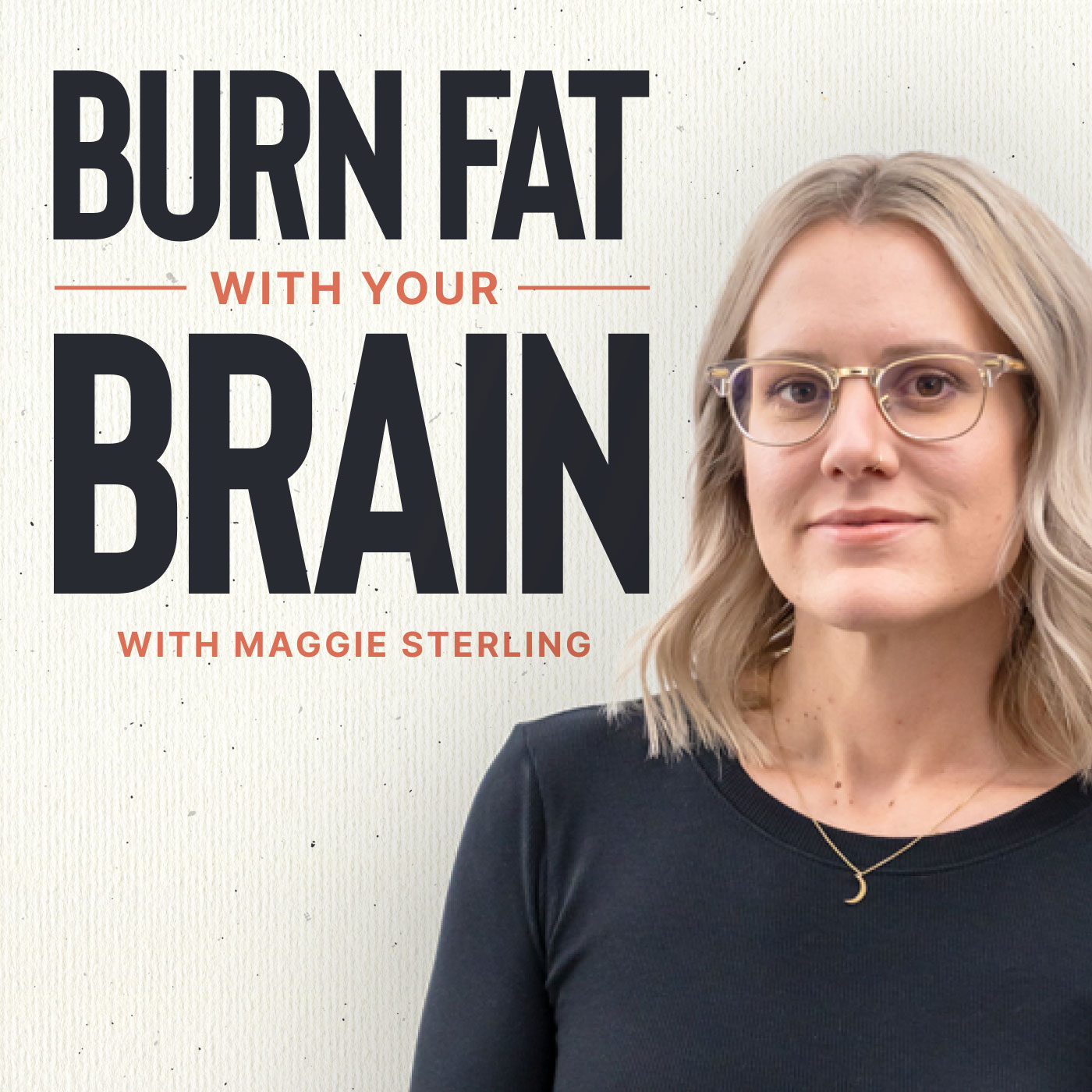 Burn Fat With Your Brain with Maggie Sterling 